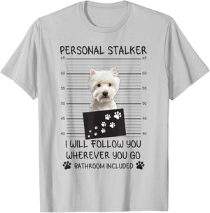 Funny Dog Lover Personal Stalker I'll Follow You Westie Women T-Shirt - T-Shirt | Ash