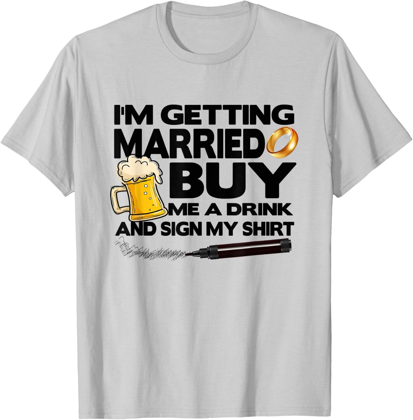 Bachelor Party I'm Getting Married Buy Me Drink & Sign Shirt T-Shirt - T-Shirt | Ash