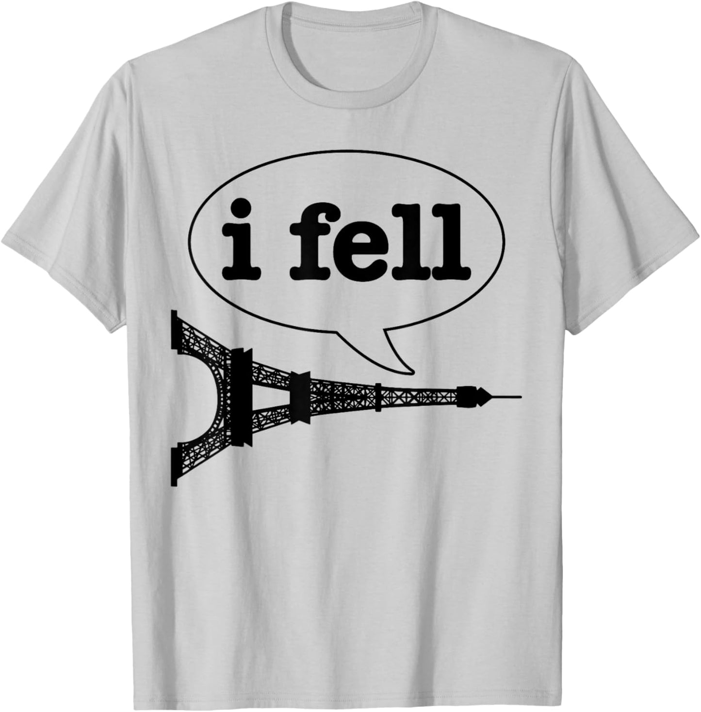 Paris I Fell Tower Eiffel Funny France Souvenir French Gift T-Shirt - T-Shirt | Ash