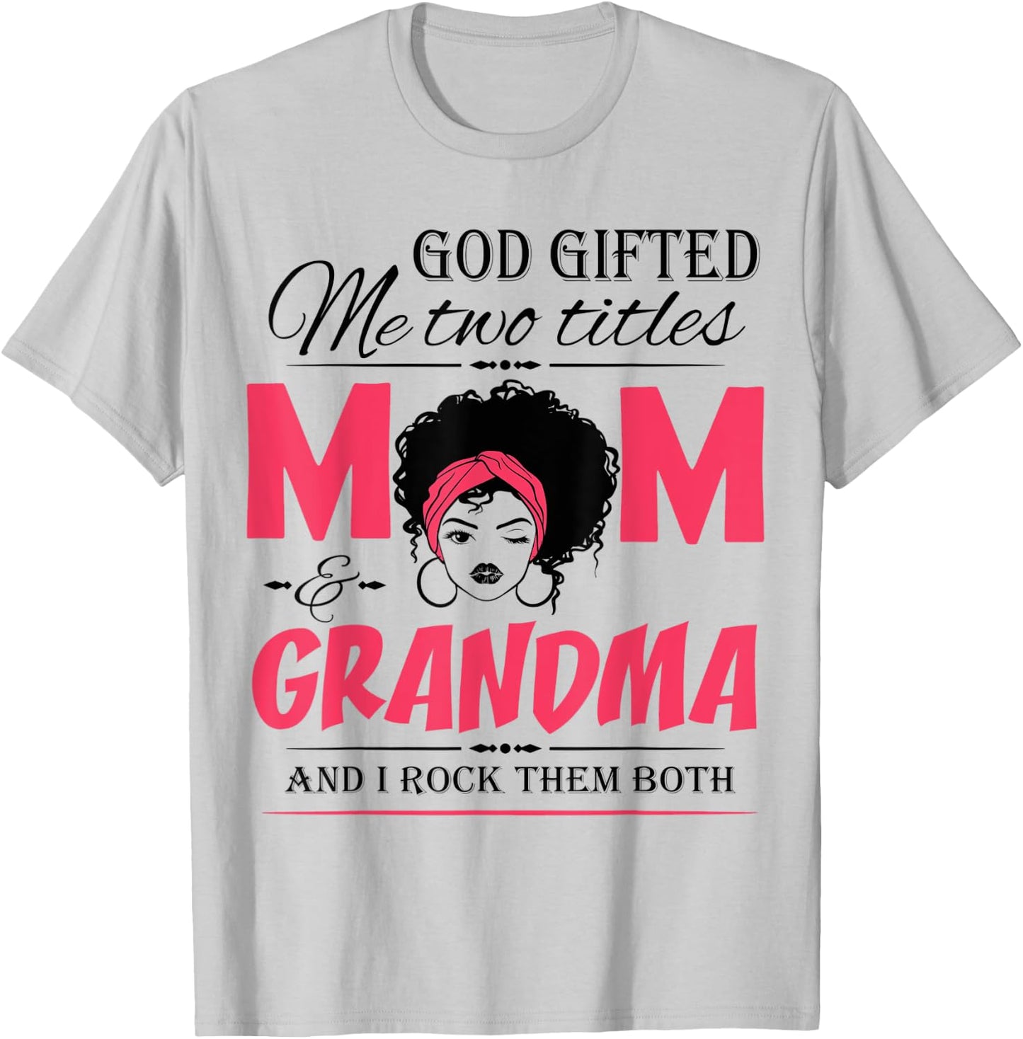 God Gifted Me Two Titles Mom & Grandma Mother's Day T-Shirt - T-Shirt | Ash