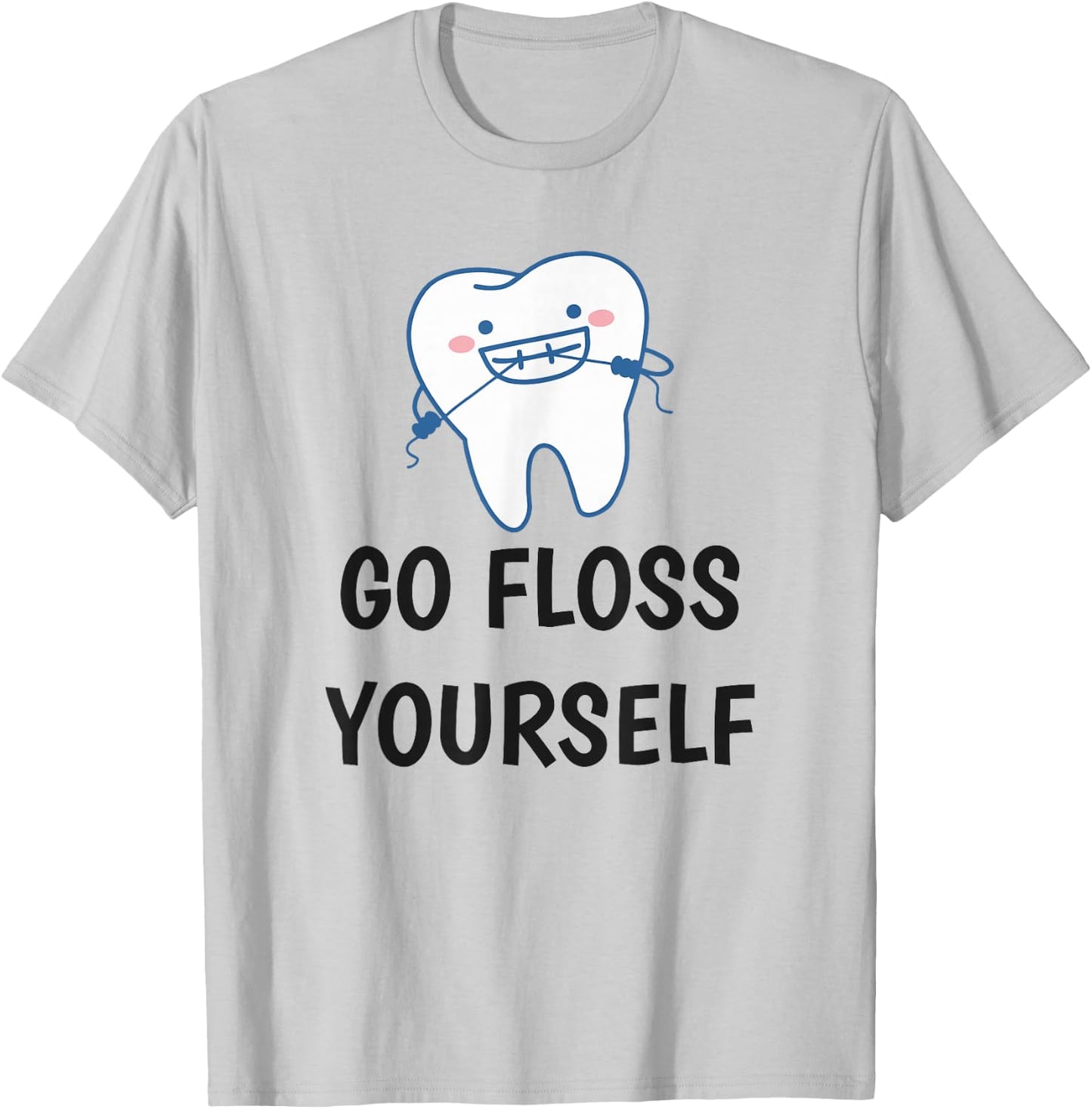 Go Floss Yourself - Funny Dental Shirt for Dentist T-Shirt - T-Shirt | Ash