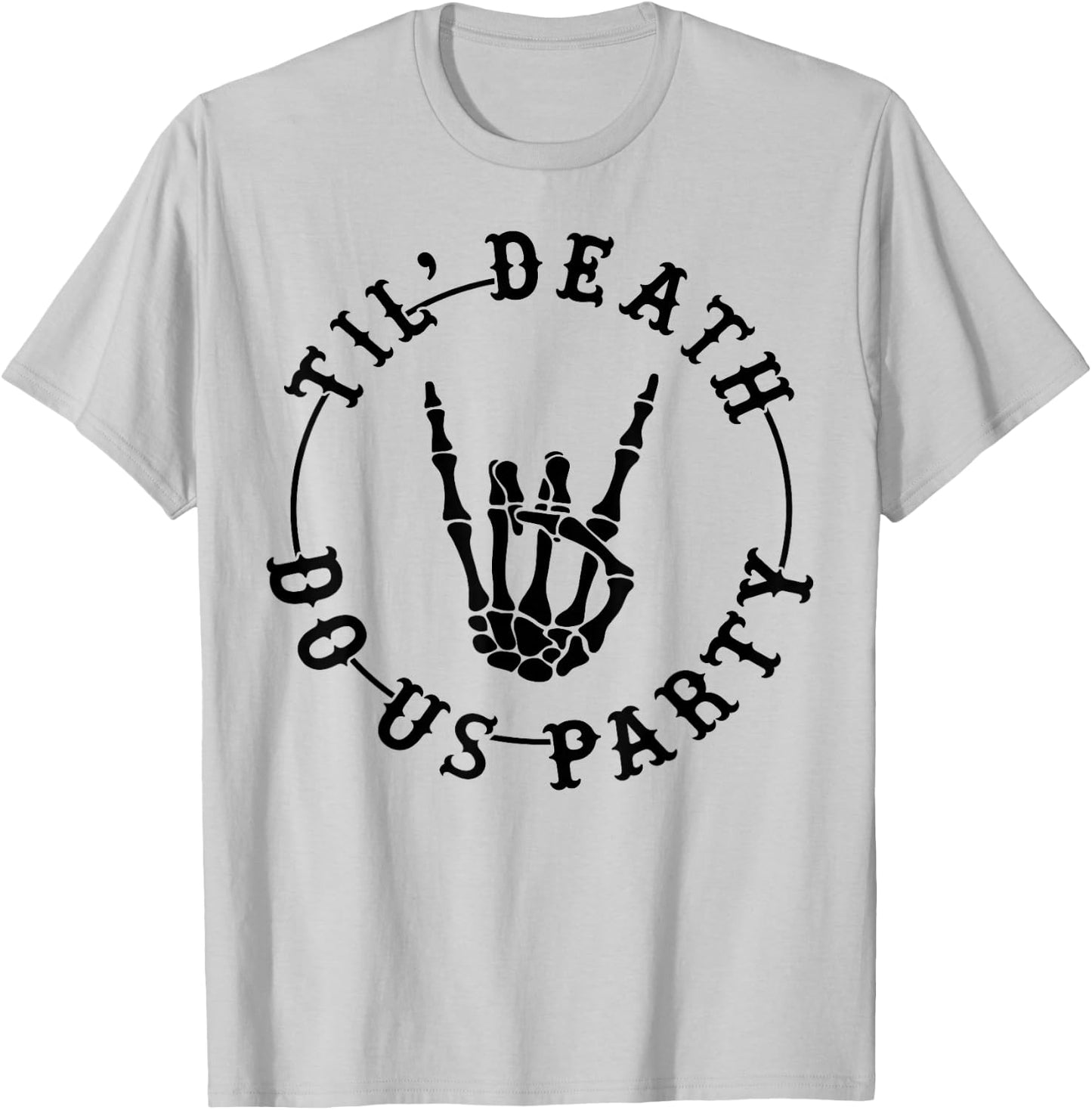 Till Death Do Us Party Skeleton Hand Gothic Bachelorette T-Shirt - T-Shirt | Ash