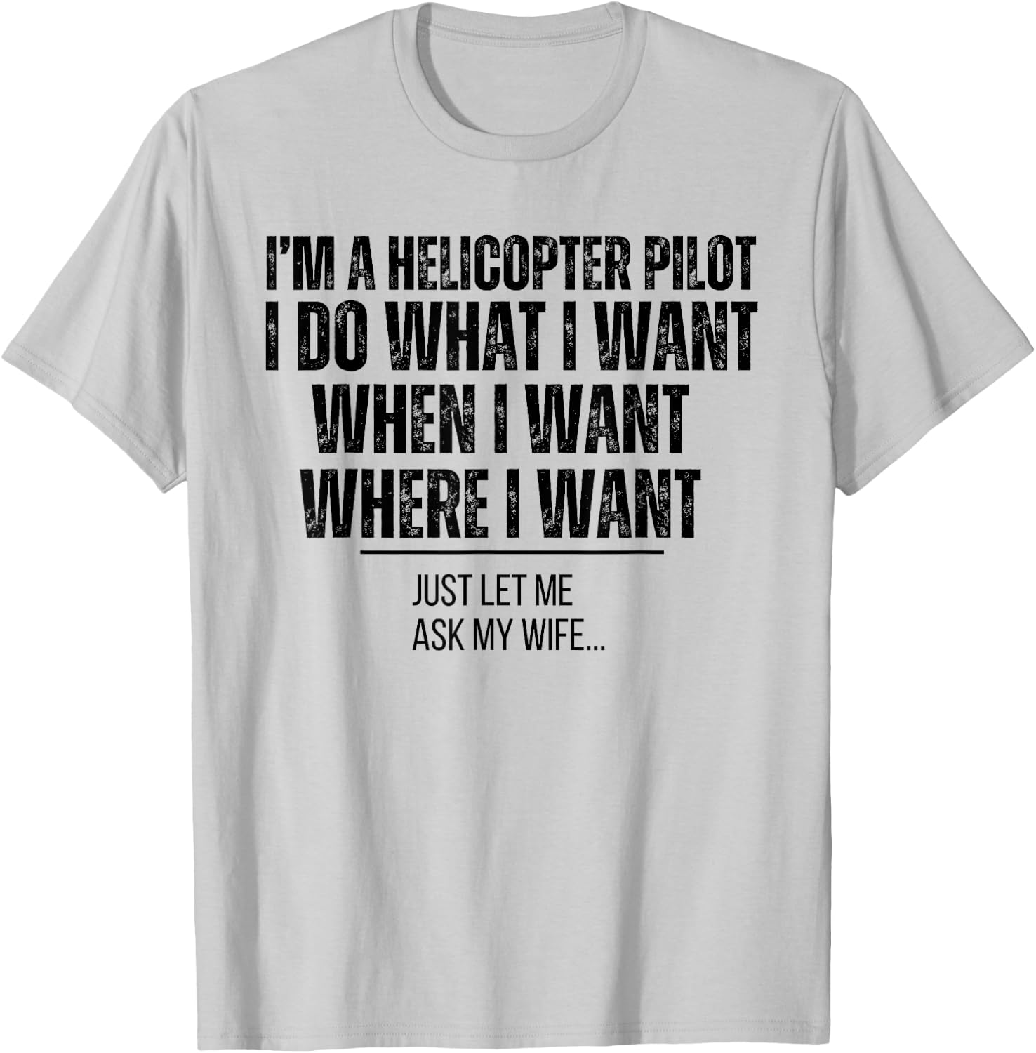 Funny Helicopter Pilot Husband Ask My Wife T-Shirt - T-Shirt | Ash