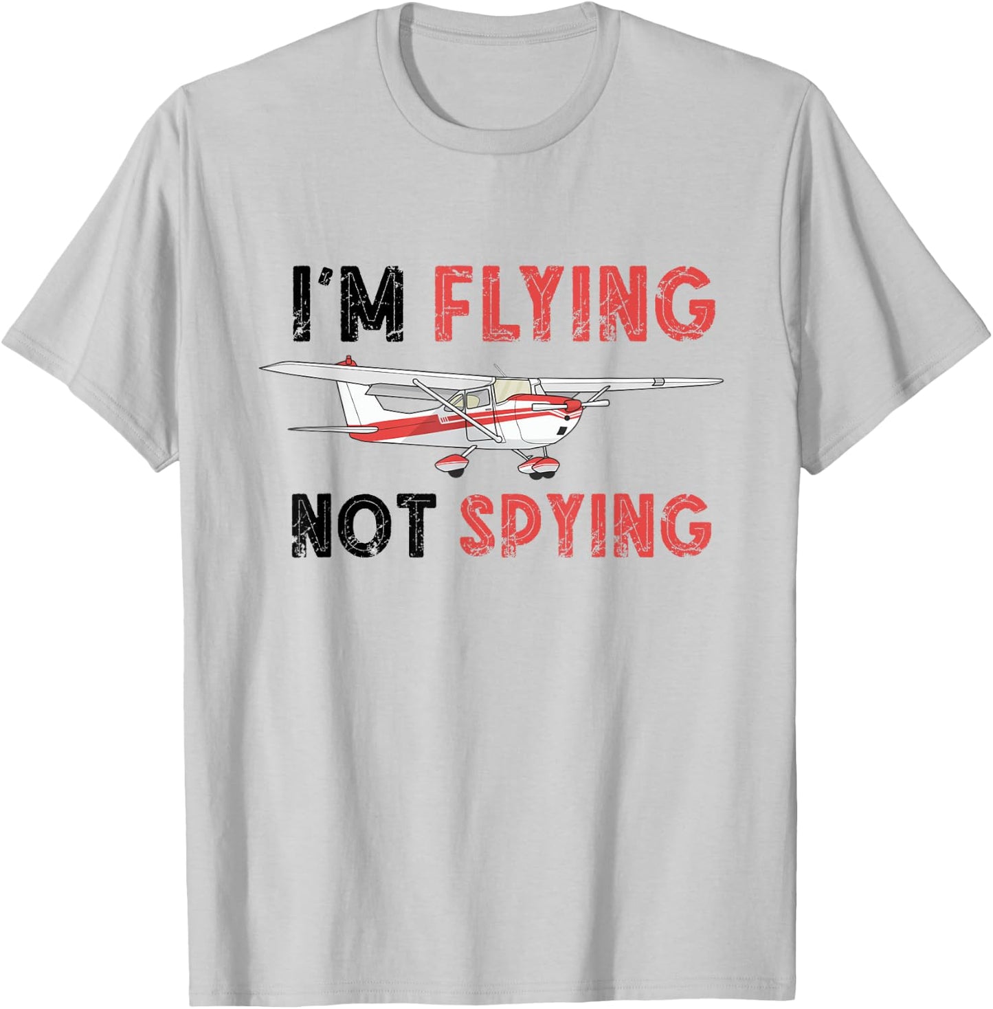 RC Plane Airplane I'm Flying Not Spying Remote Control Plane T-Shirt - T-Shirt | Ash