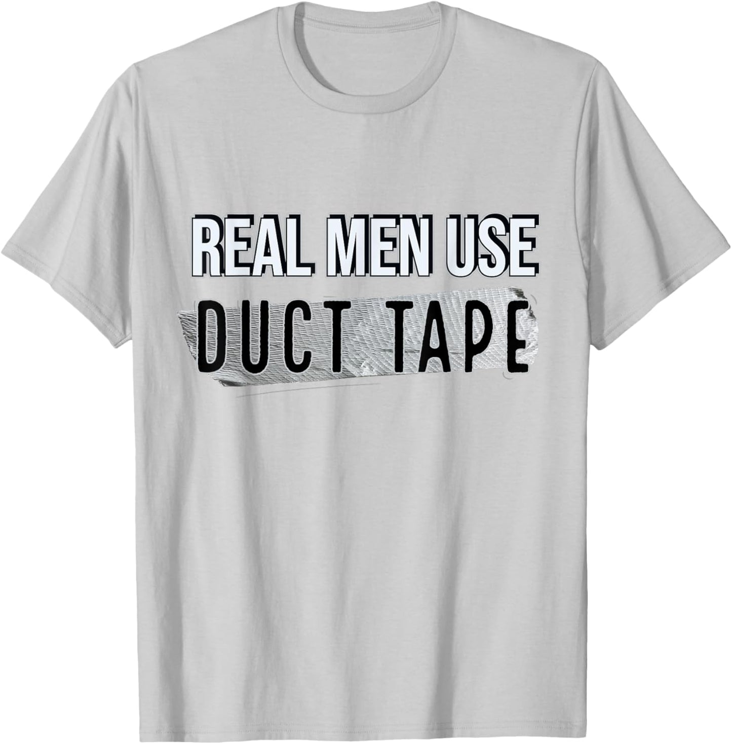 Funny Real Men Use Duct Tape T-Shirt - T-Shirt | Ash
