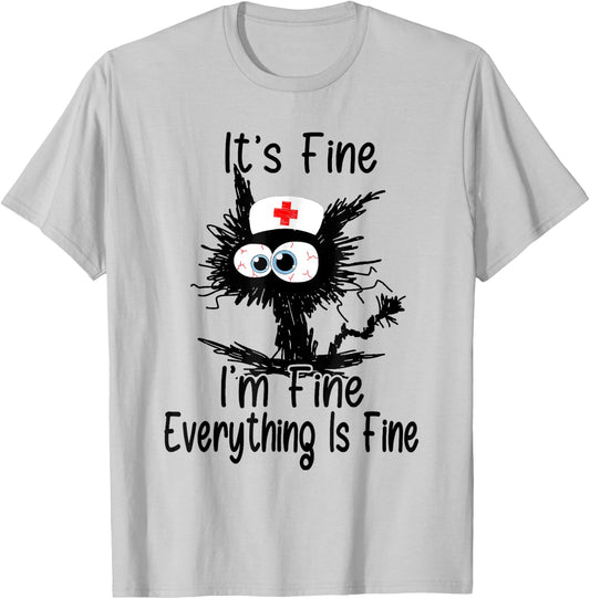 I'm Fine It's Fine Everything Is Fine CNA Life Funny Nurse T-Shirt - T-Shirt | Ash