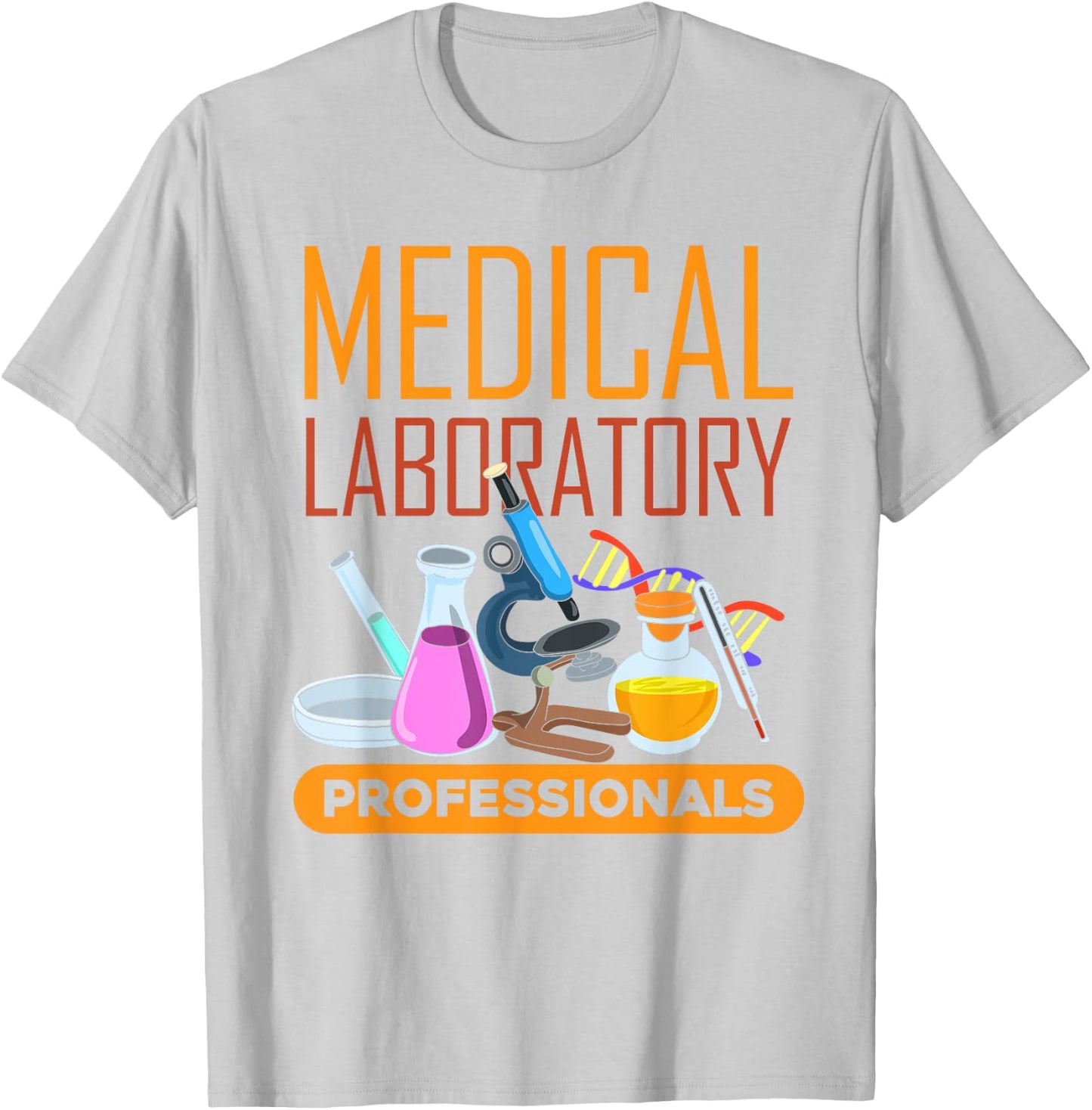 Med Laboratory Scientist Medical Laboratory Professionals T-Shirt - T-Shirt | Ash