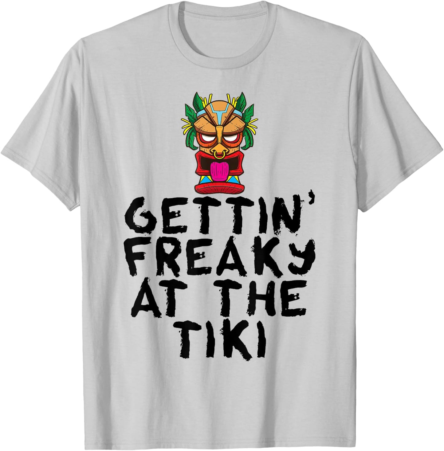 Gettin' Freaky At The Tiki Bar Funny Drinking Party Alcohol T-Shirt - T-Shirt | Ash