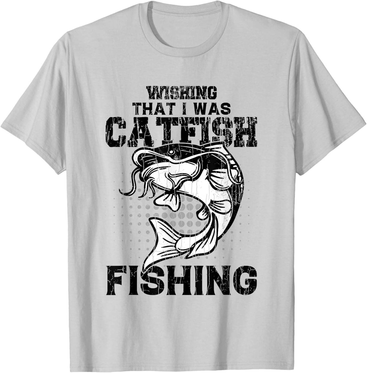 Wishing I Was Catfish Fishing Funny Catfishing Lover Graphic T-Shirt - T-Shirt | Ash