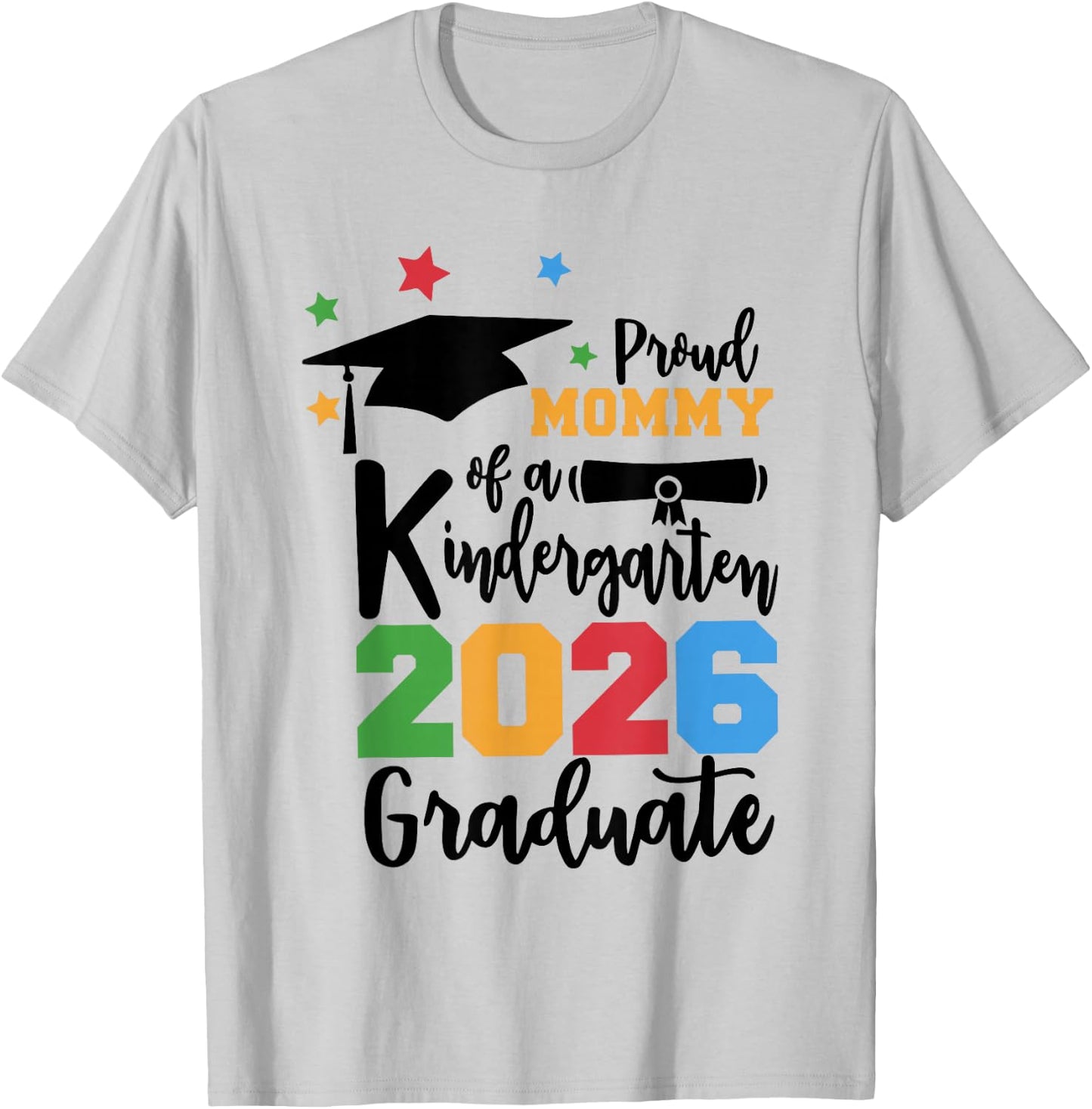 Proud Mommy of A Kindergarten Class of 2026 Graduate Grad T-Shirt - T-Shirt | Ash