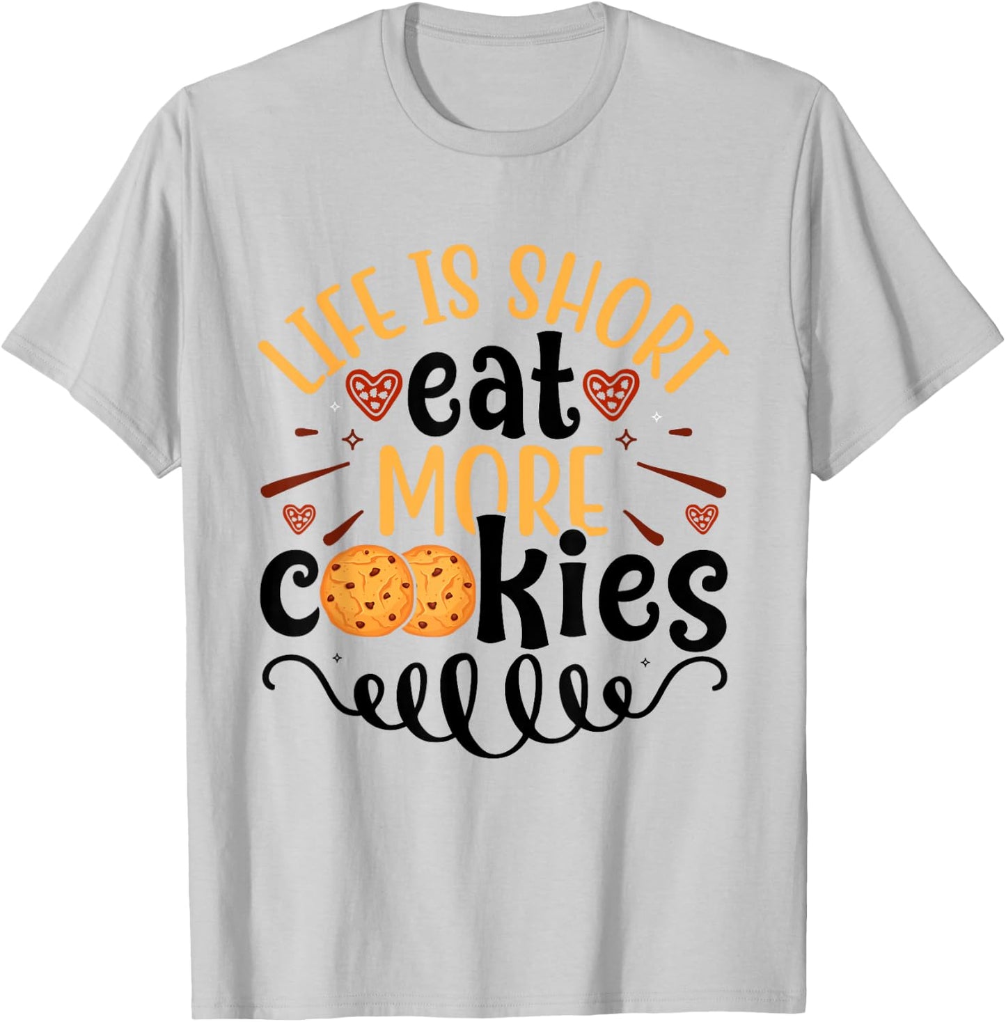 Chocolate Chip Cookie Eater Life is Short Eat More Cookies T-Shirt - T-Shirt | Ash