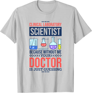 Without Me Your Doctor Is Just Guessing, Lab Technologist T-Shirt - T-Shirt | Ash
