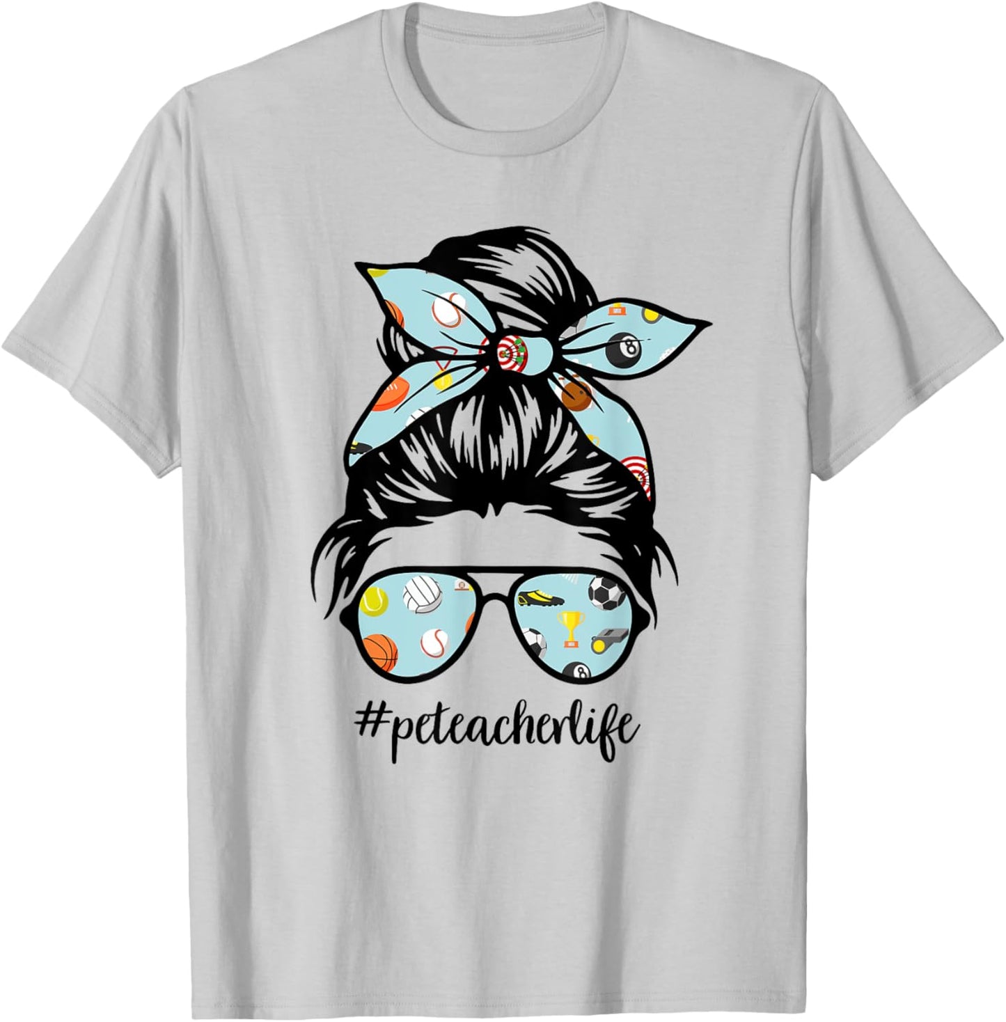 Pe Teacher Messy Bun Life Hair Glasses Phys Ed T-Shirt - T-Shirt | Ash
