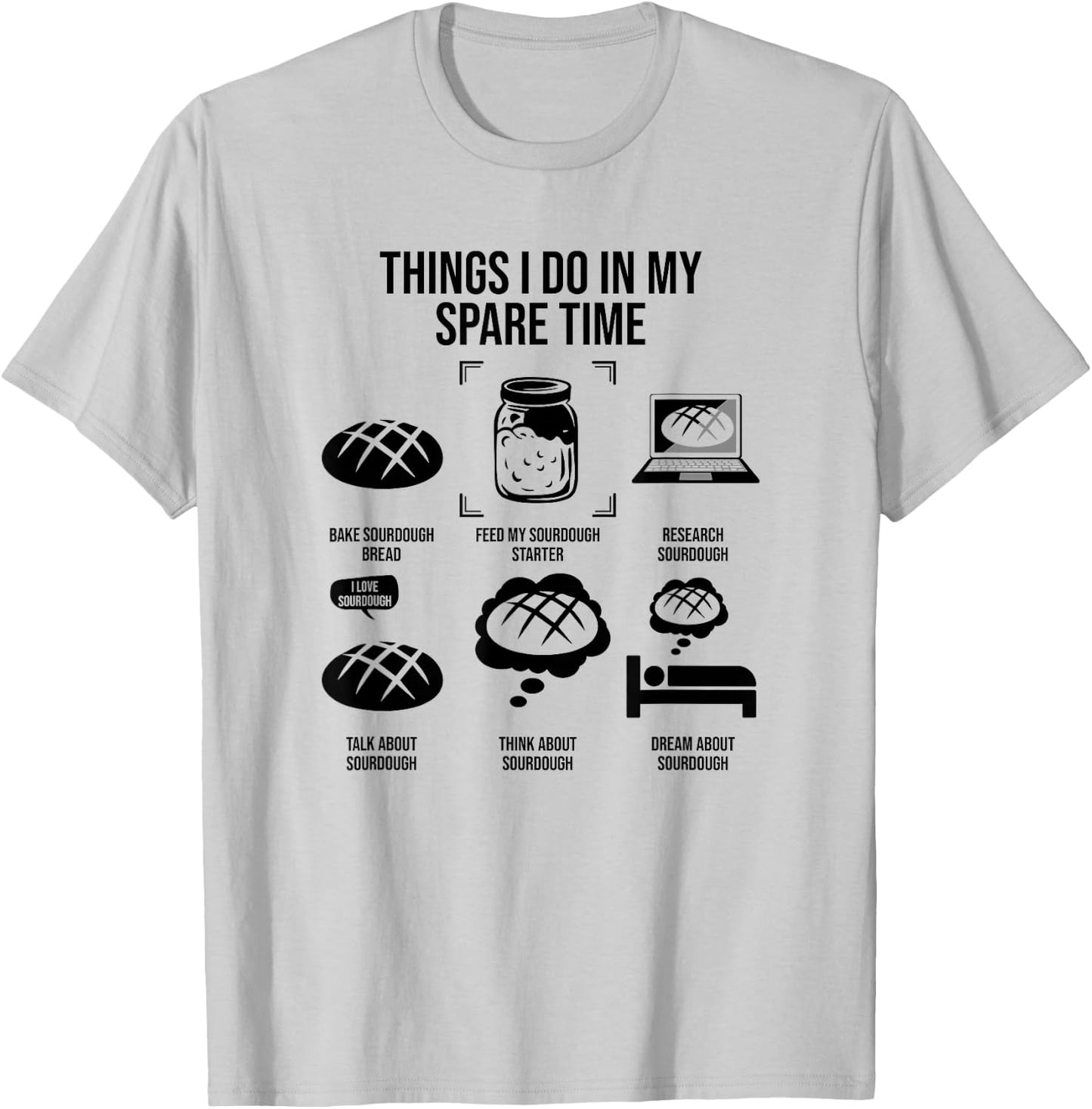 Things I Do In My Spare Time, Sourdough Bread T-Shirt - T-Shirt | Ash