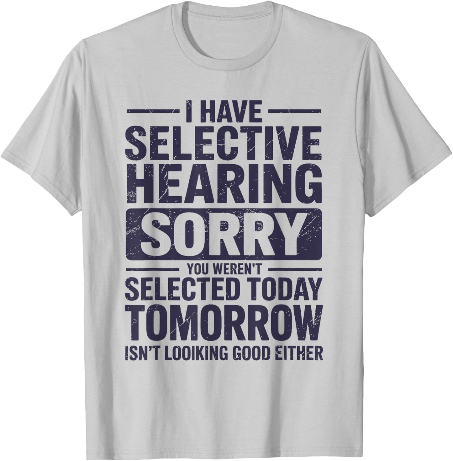 Selective Hearing Mode Activated Funny Sarcastic Humor T-Shirt - T-Shirt | Ash