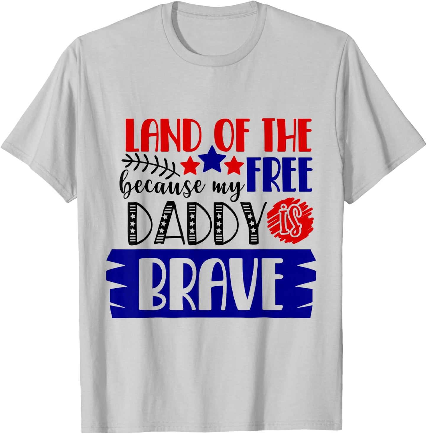 Land of The Free Because My Daddy Is Brave - 4th of July T-Shirt - T-Shirt | Ash