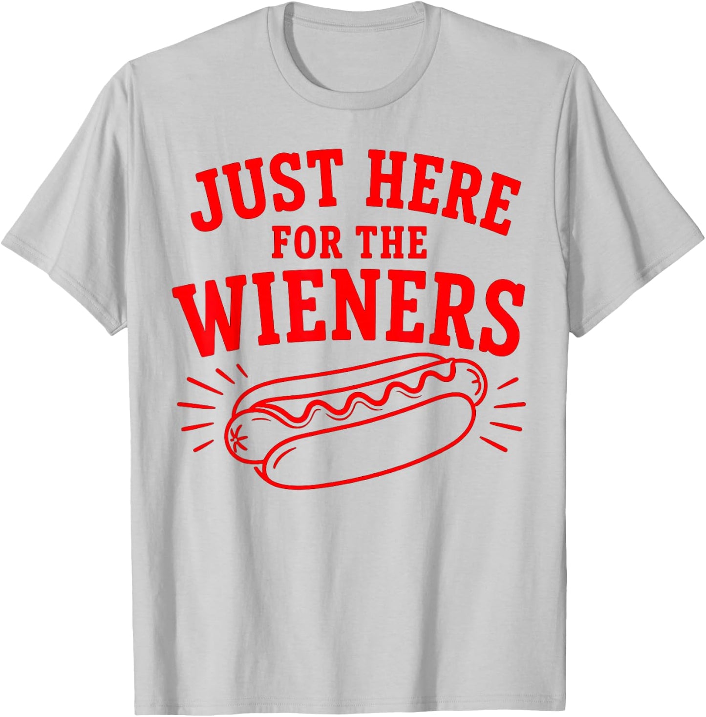 Just Here for The Wieners, Hot Dog 4th of July T-Shirt - T-Shirt | Ash