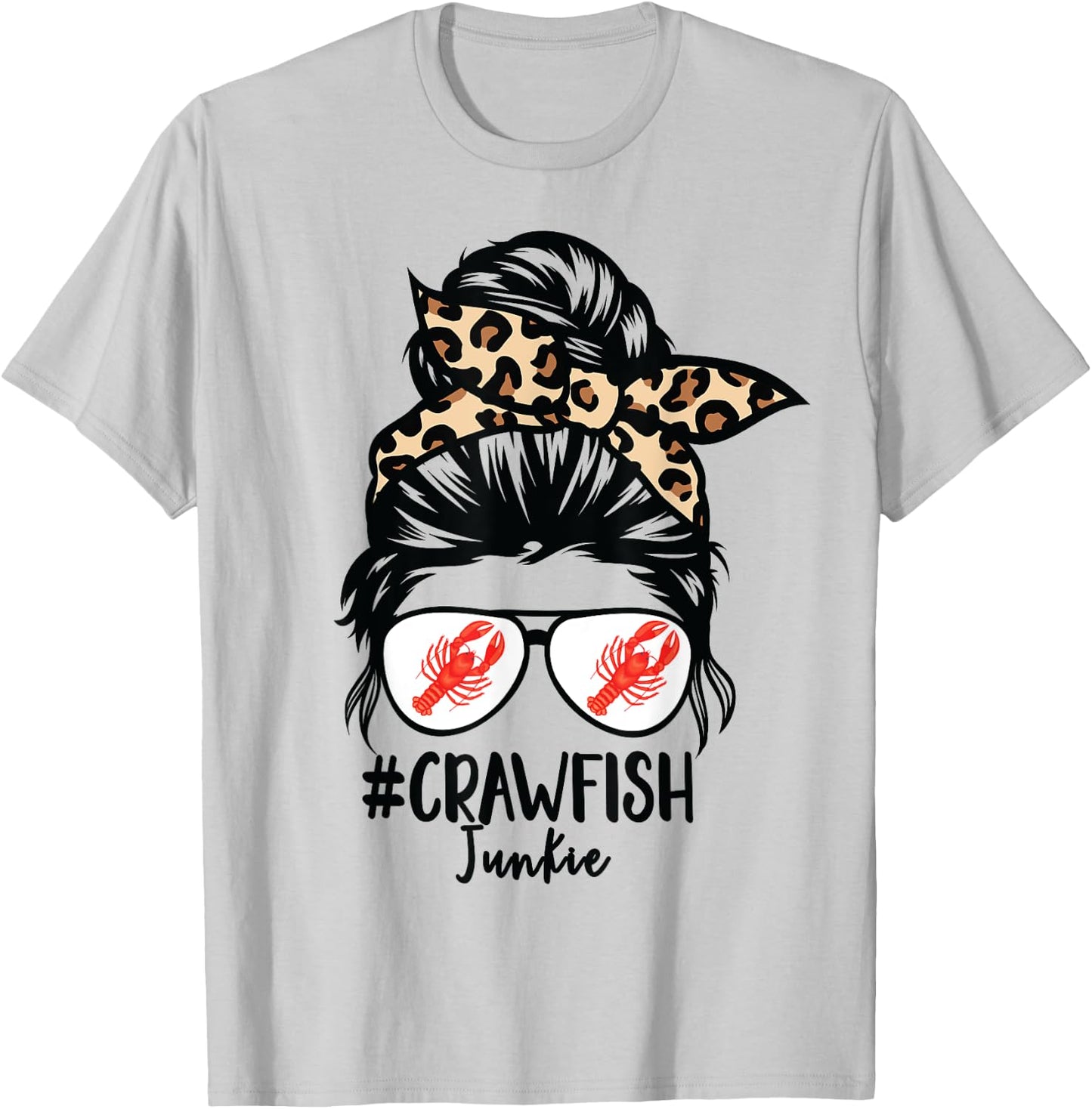 Crawfish Junkie Leopard Messy Bun Sunglasses Cajun Lobster T-Shirt - T-Shirt | Ash