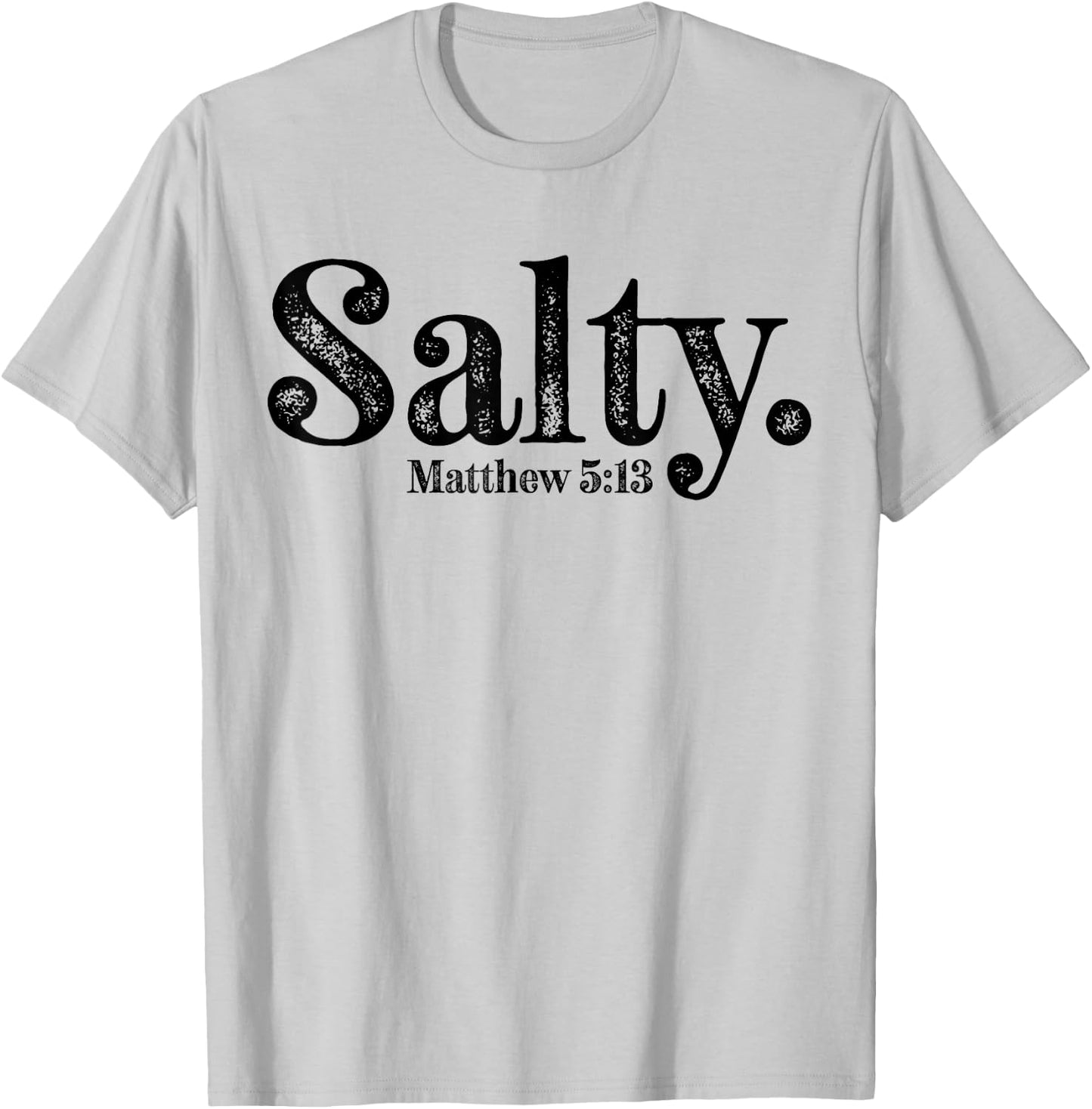 Salty Matthew 5:13 Bible Verse Christian Faith Religious T-Shirt - T-Shirt | Ash