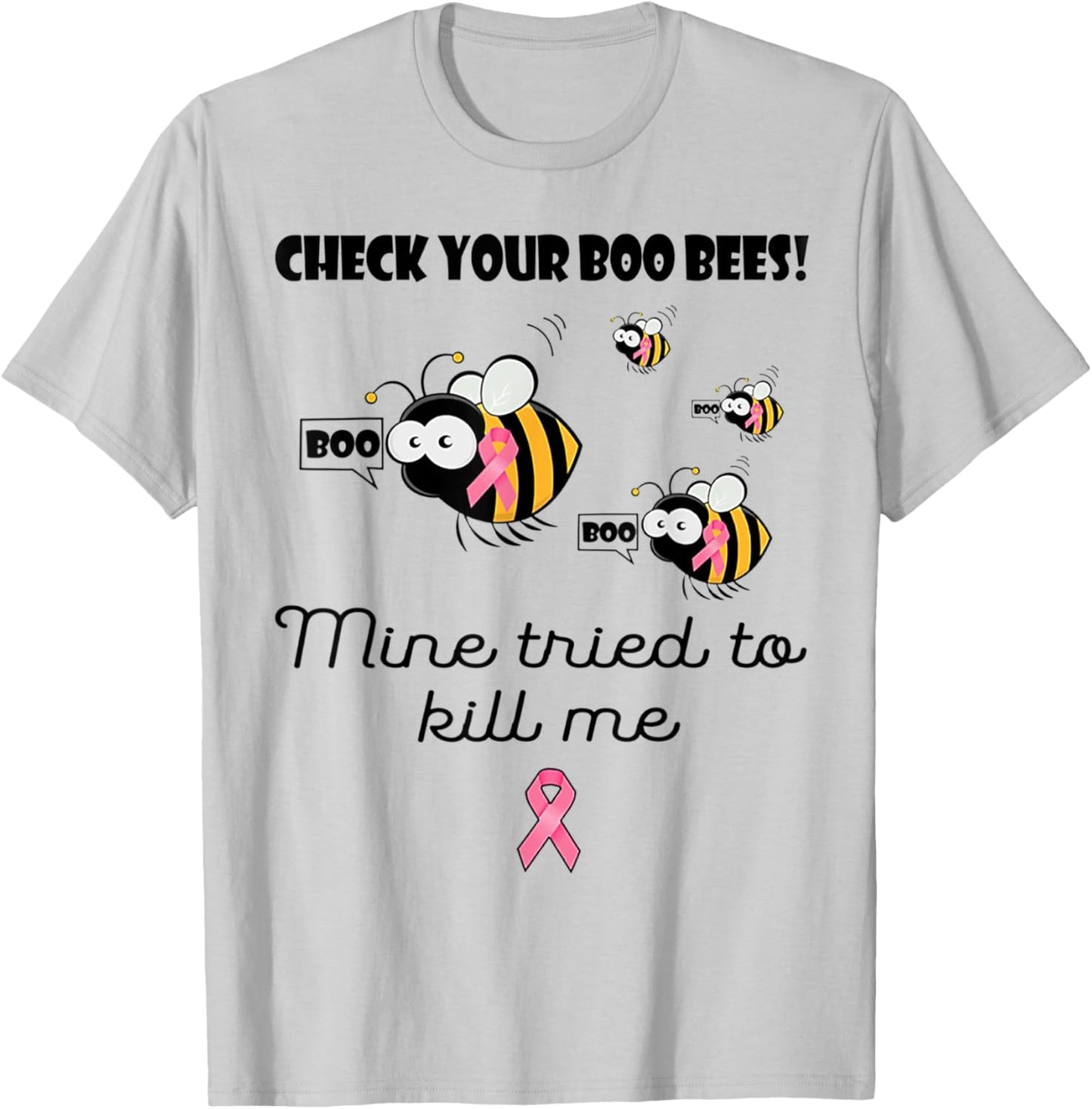 Check Your Boo Bees Mine Tried To Kill Me Breast Cancer T-Shirt - T-Shirt | Ash