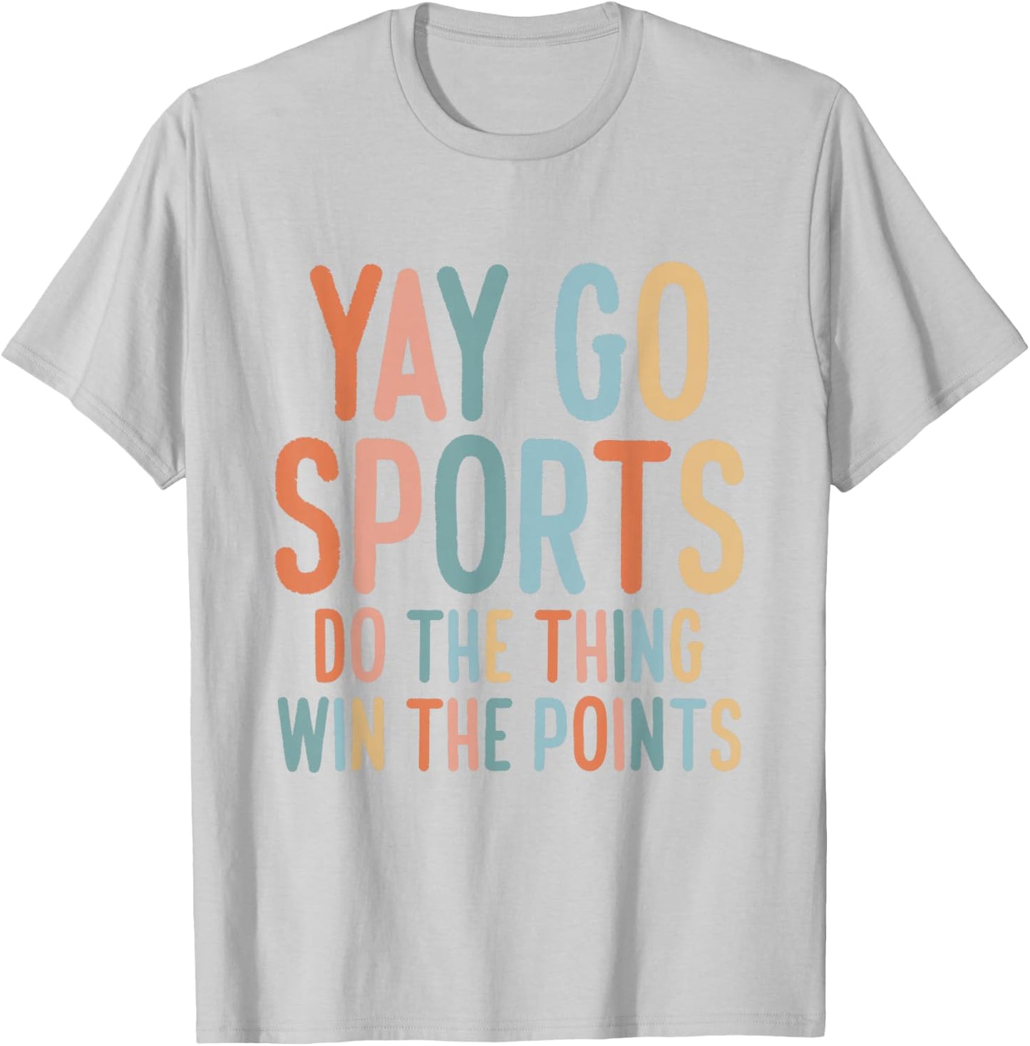Non-Sports Fan Go Sports Yay Sports T-Shirt - T-Shirt | Ash