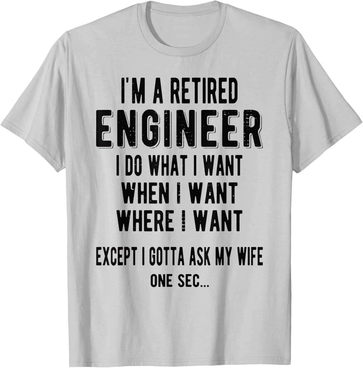 I'm A Retired Engineer Retirement T-Shirt - T-Shirt | Ash