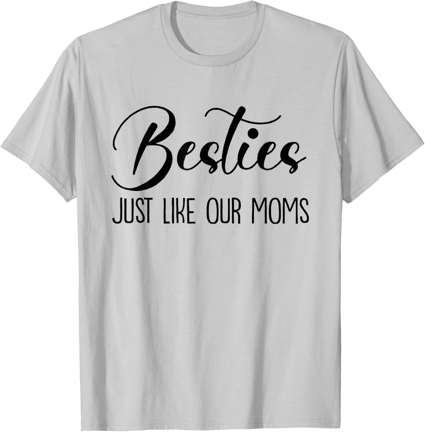 Besties Just Like Our Moms, Funny Baby, Baby Girl, New Mom T-Shirt - T-Shirt | Ash