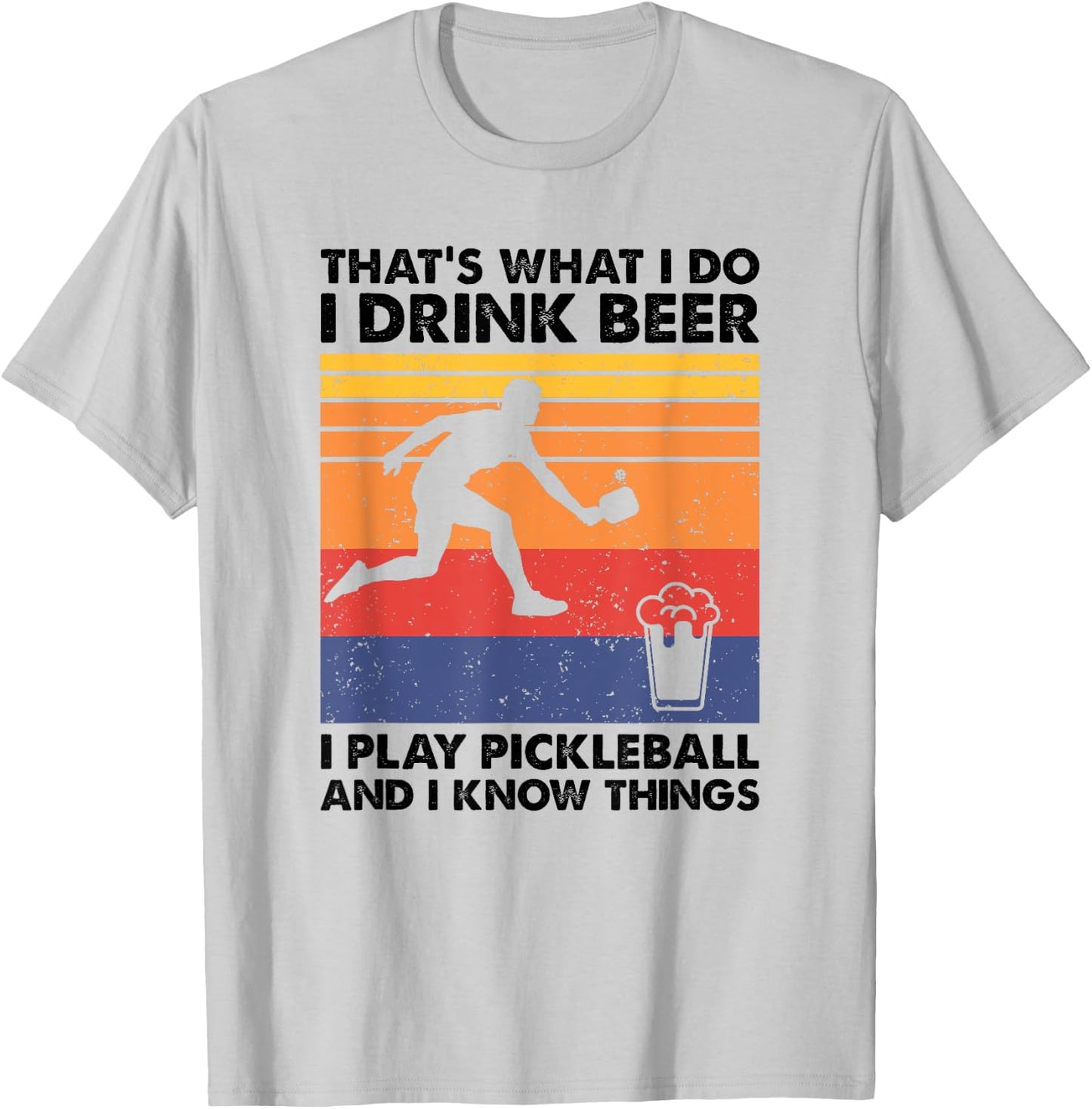 I Drink Beer I Play Pickleball & I Know Things - Pickleball T-Shirt - T-Shirt | Ash