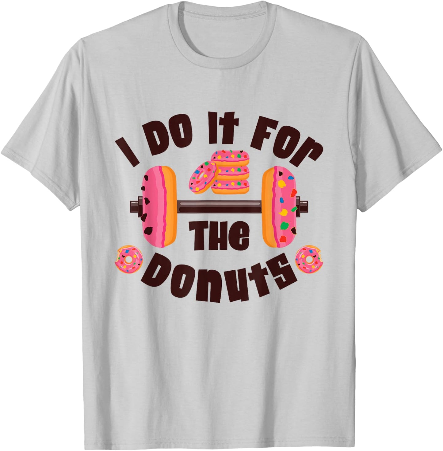 I Do It For The Donuts Workout Weightlifting Fitness Gym T-Shirt - T-Shirt | Ash