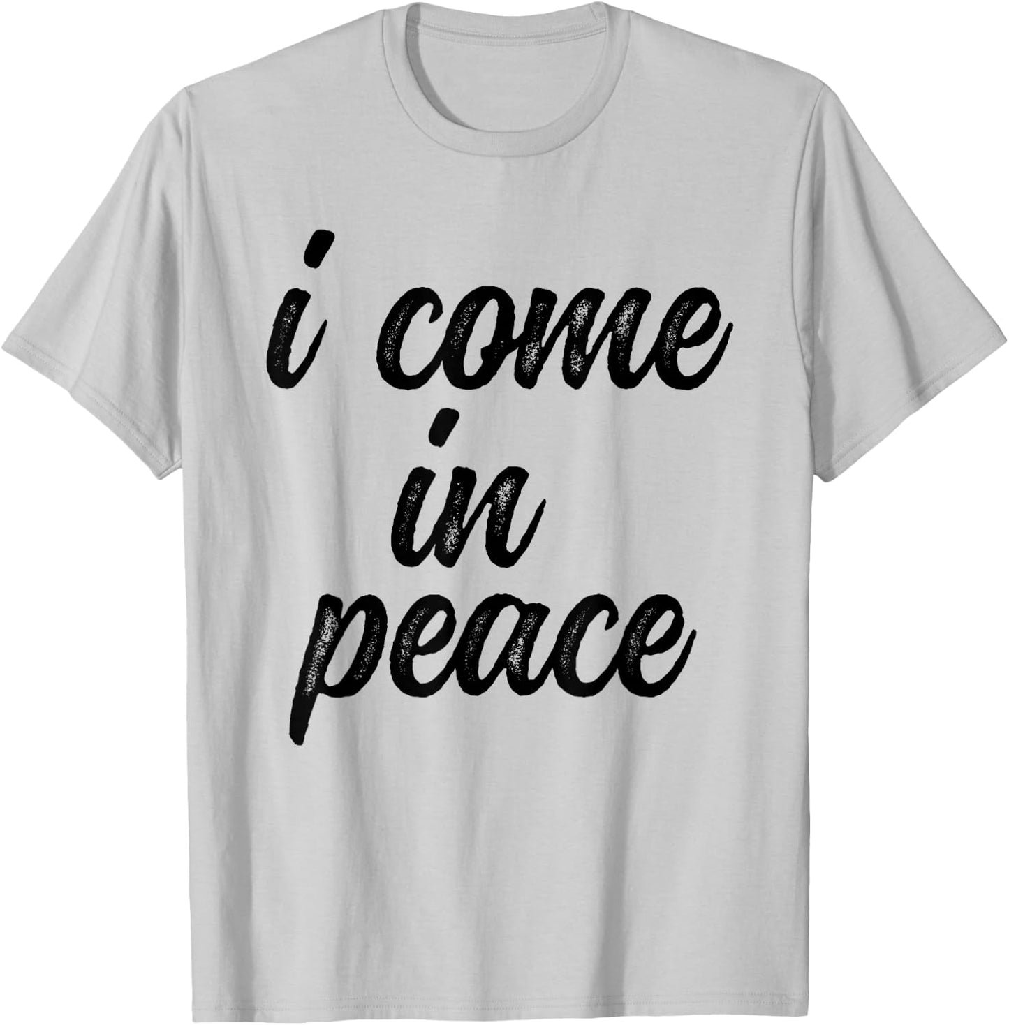 Funny Matching Couples - I Come In Peace I'm Peace T-Shirt - T-Shirt | Ash