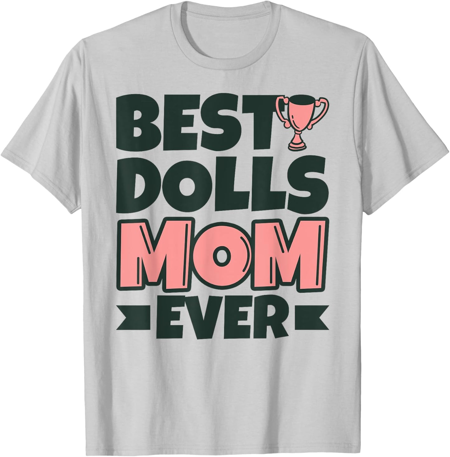 Best Dolls Mom Ever Mother Funny T-Shirt - T-Shirt | Ash