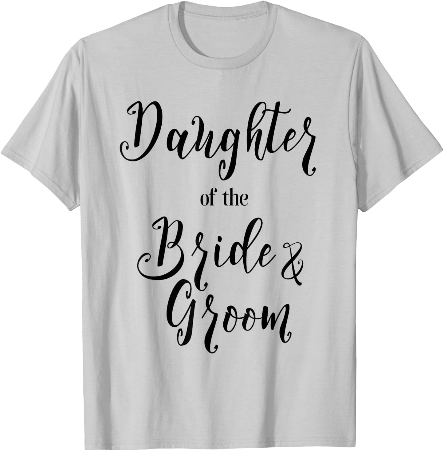 Daughter of the Bride and Groom Shirt T-Shirt - T-Shirt | Ash