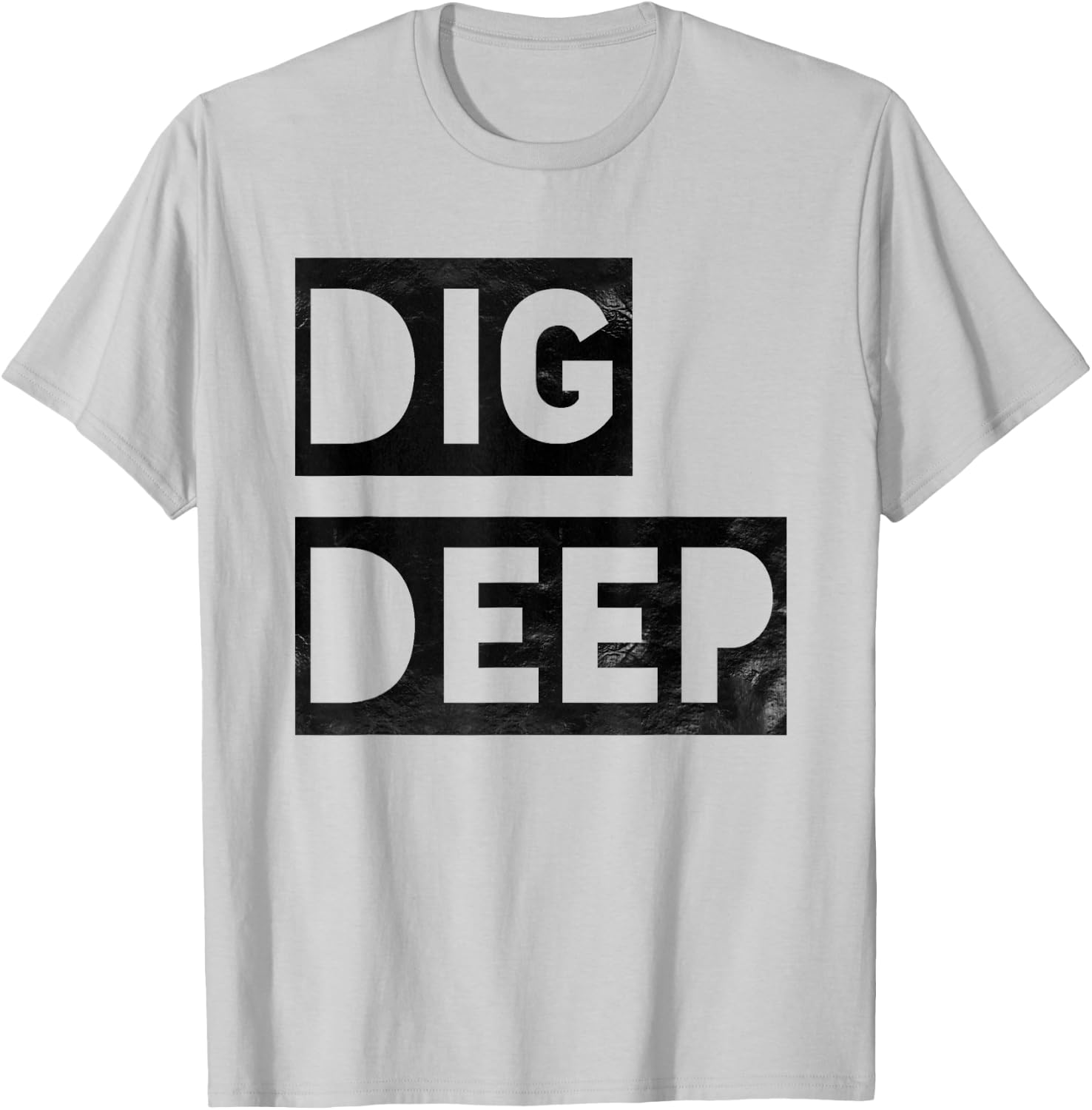 Dig Deep, Motivational , Persistence, Toughness T-Shirt - T-Shirt | Ash