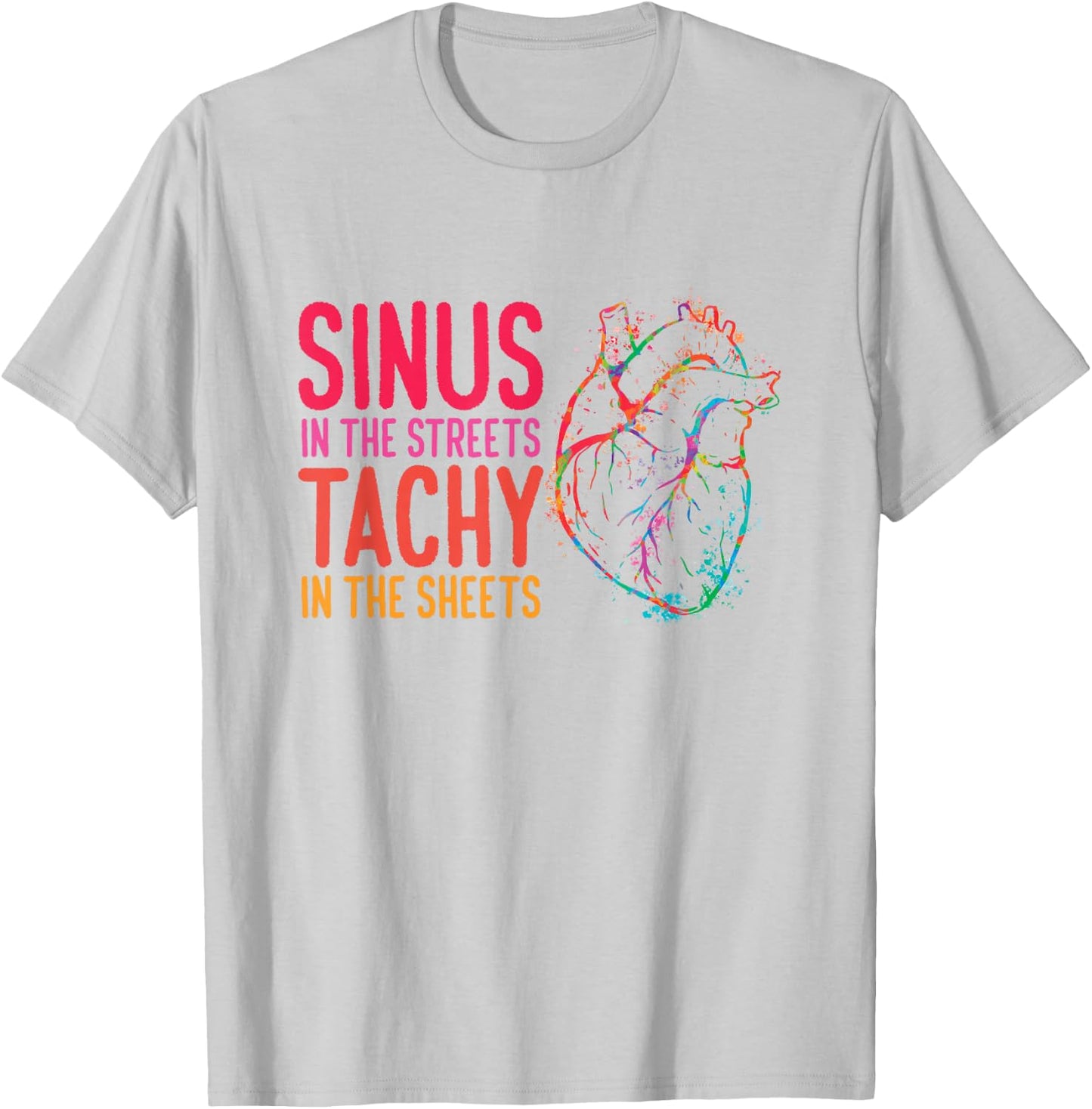 Sinus in the Streets Tachy In The Sheets Cardiology T-Shirt - T-Shirt | Ash