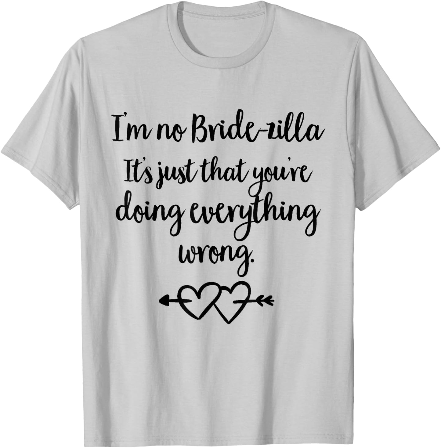 Unique Bride Shirt - Bridezilla Shirt - Bridezilla T-Shirt - T-Shirt | Ash