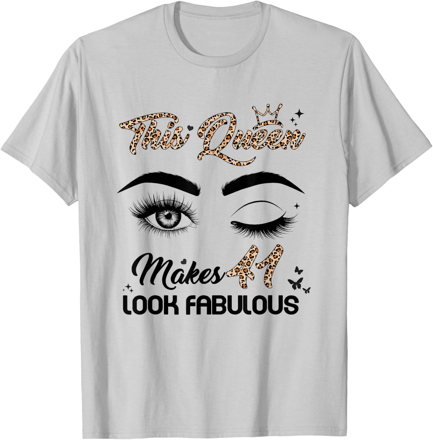 Queen Makes 41 Look Fabulous 41st Birthday Leopard T-Shirt - T-Shirt | Ash