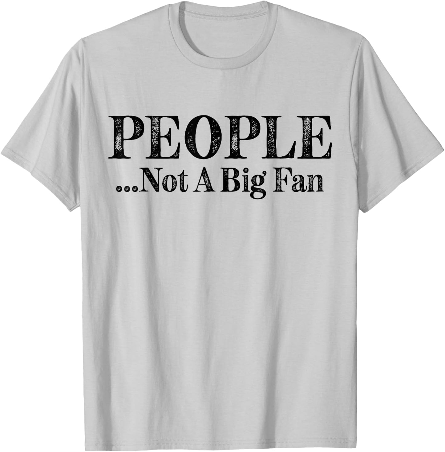People Not A Big Fan Funny Introvert Vintage T-Shirt - T-Shirt | Ash