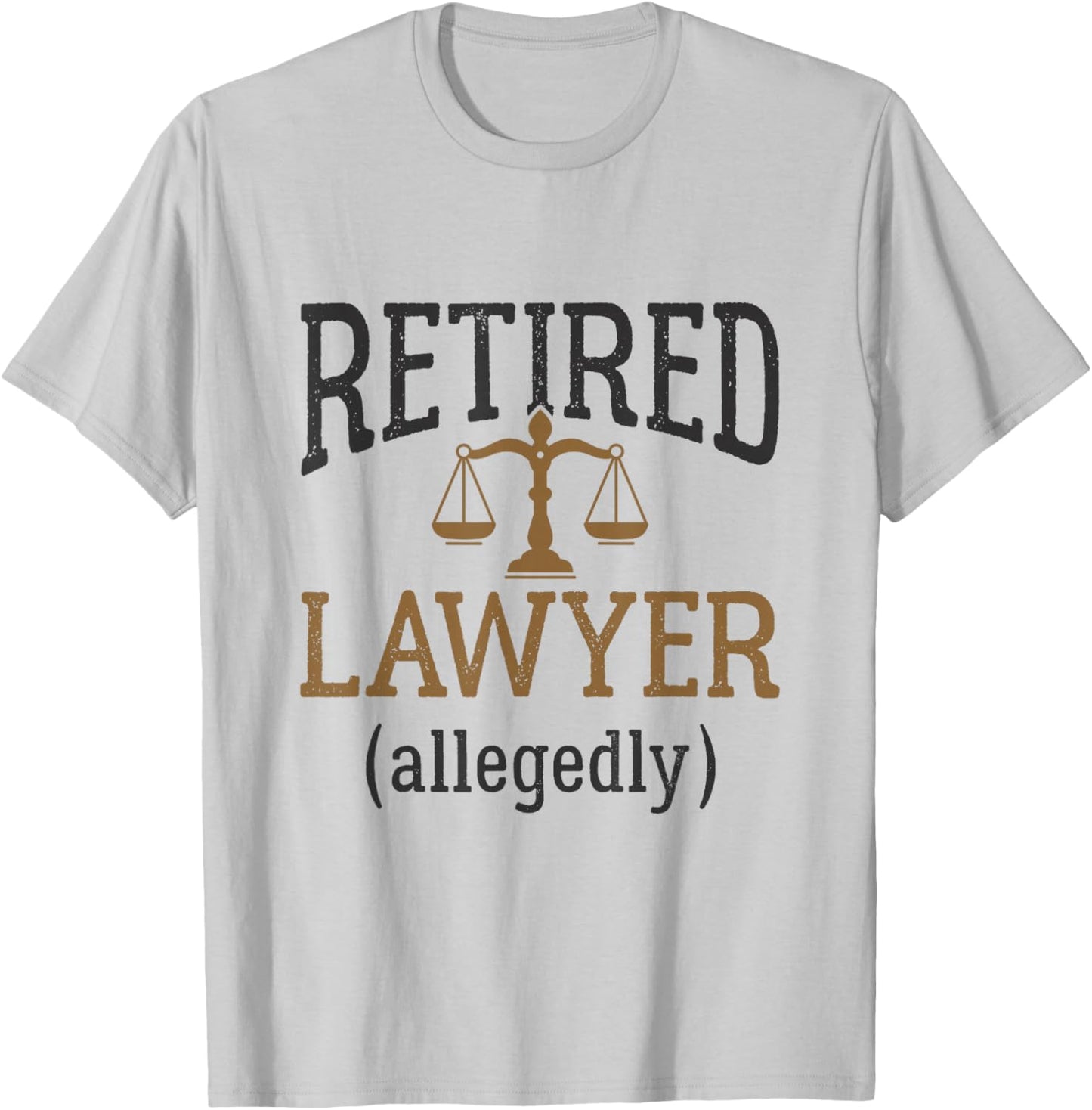 Retired Lawyer Allegedly Attorney Retirement Funny T-Shirt - T-Shirt | Ash