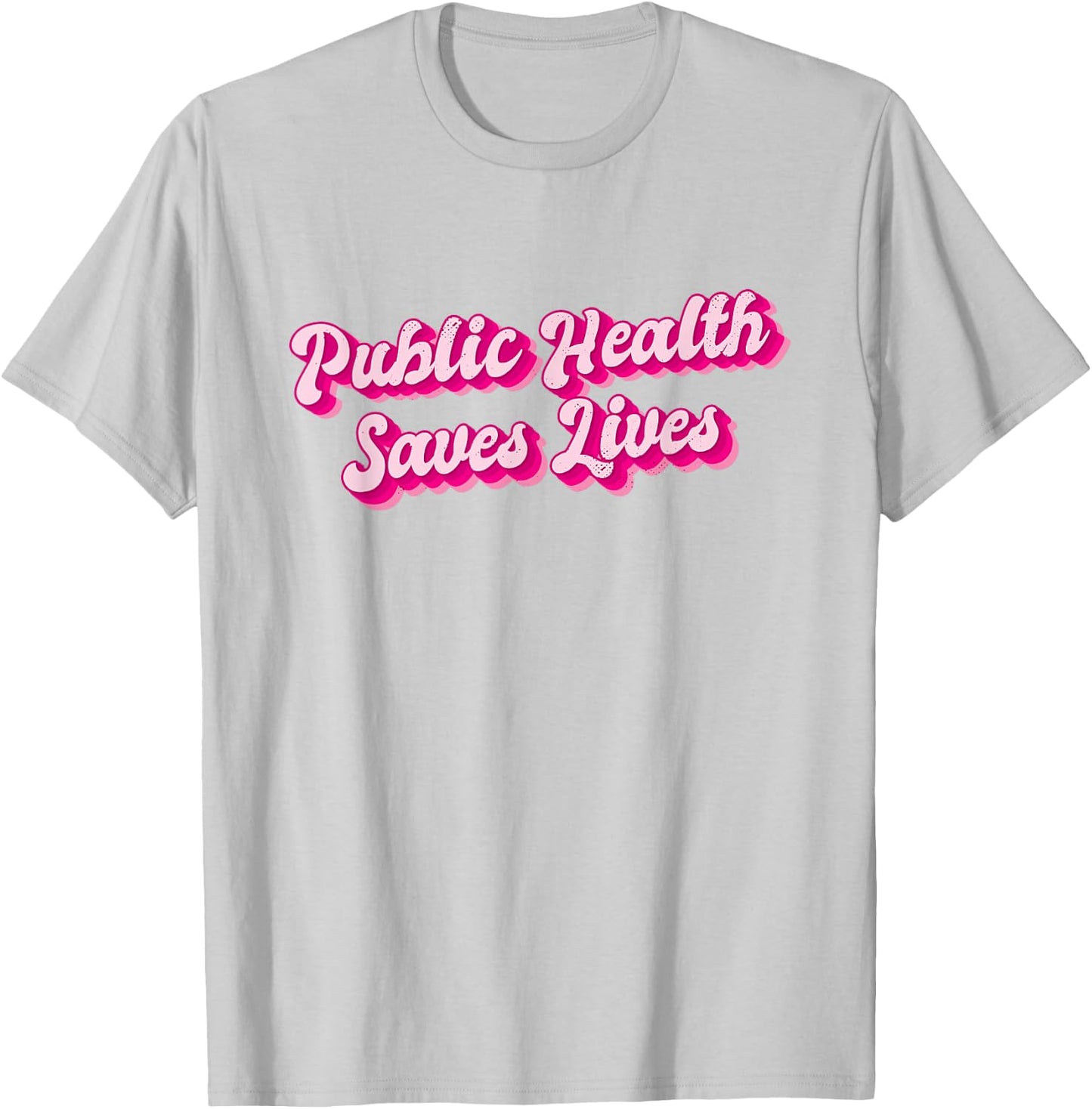 Public Health Saves Lives Health Worker T-Shirt - T-Shirt | Ash