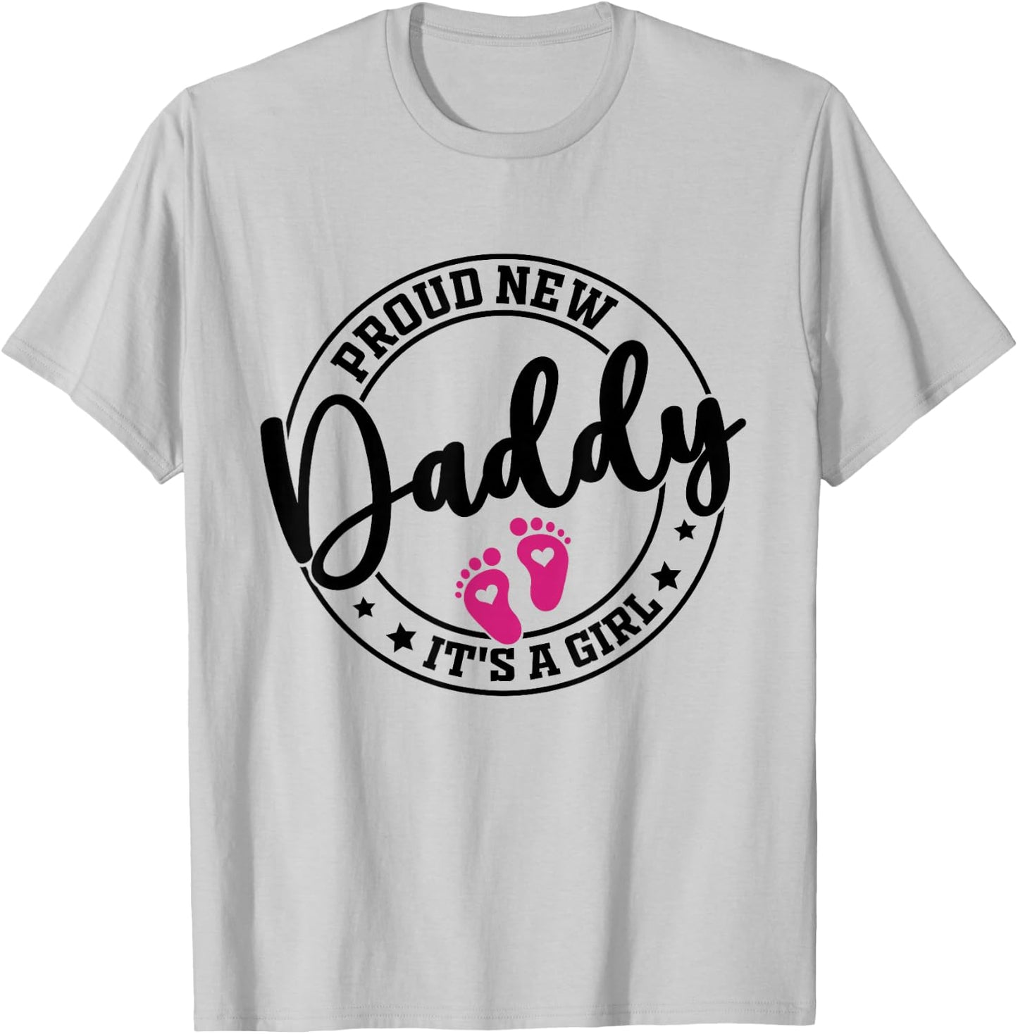 Proud New Daddy It's A Girl Dad To Be Newborn Baby Girl T-Shirt - T-Shirt | Ash
