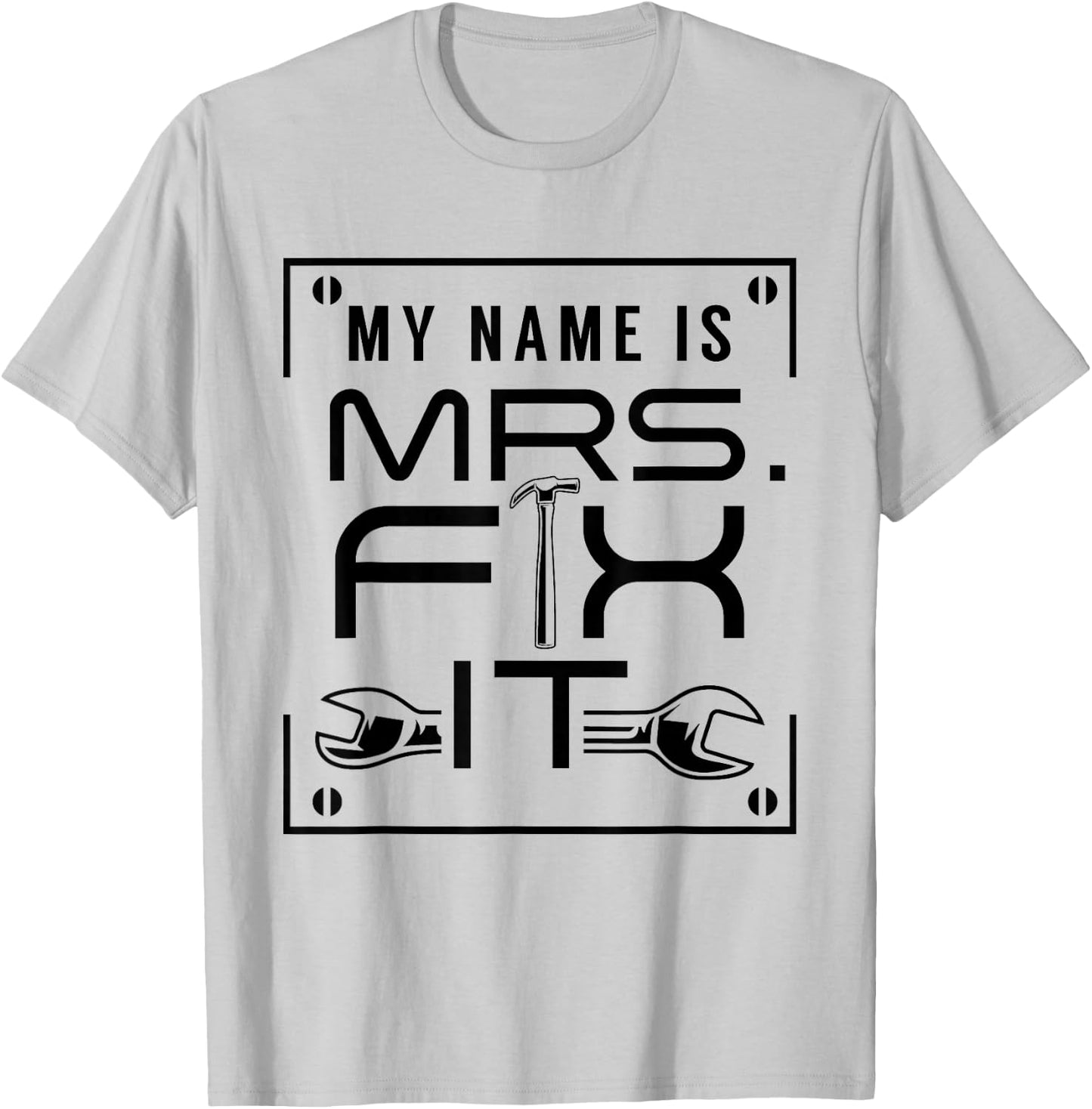 My Name Is Mrs Fix It Handyman Overhaul Repair Fixing T-Shirt - T-Shirt | Ash