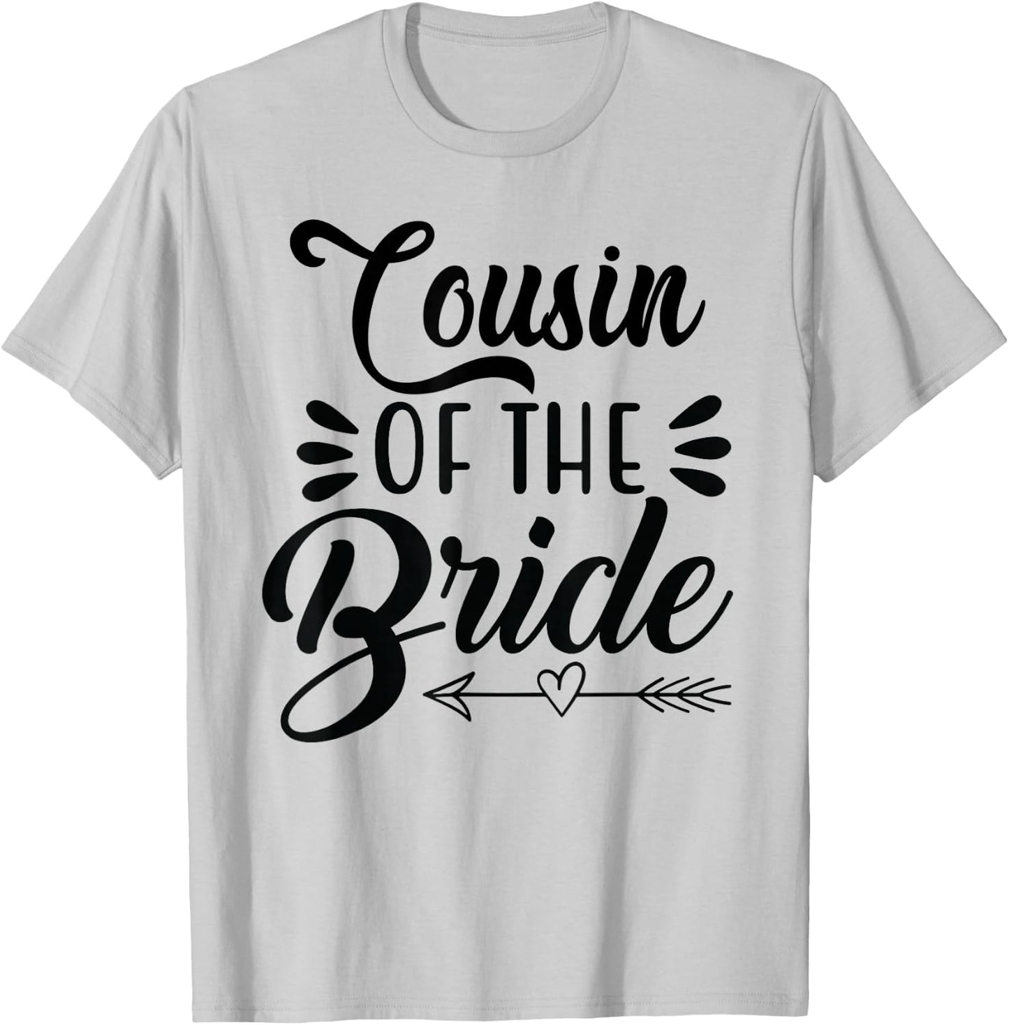 Cousin Of The Bride Wedding Party Family Bridal Shower Groom T-Shirt - T-Shirt | Ash