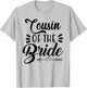 Cousin Of The Bride Wedding Party Family Bridal Shower Groom T-Shirt - T-Shirt | Ash