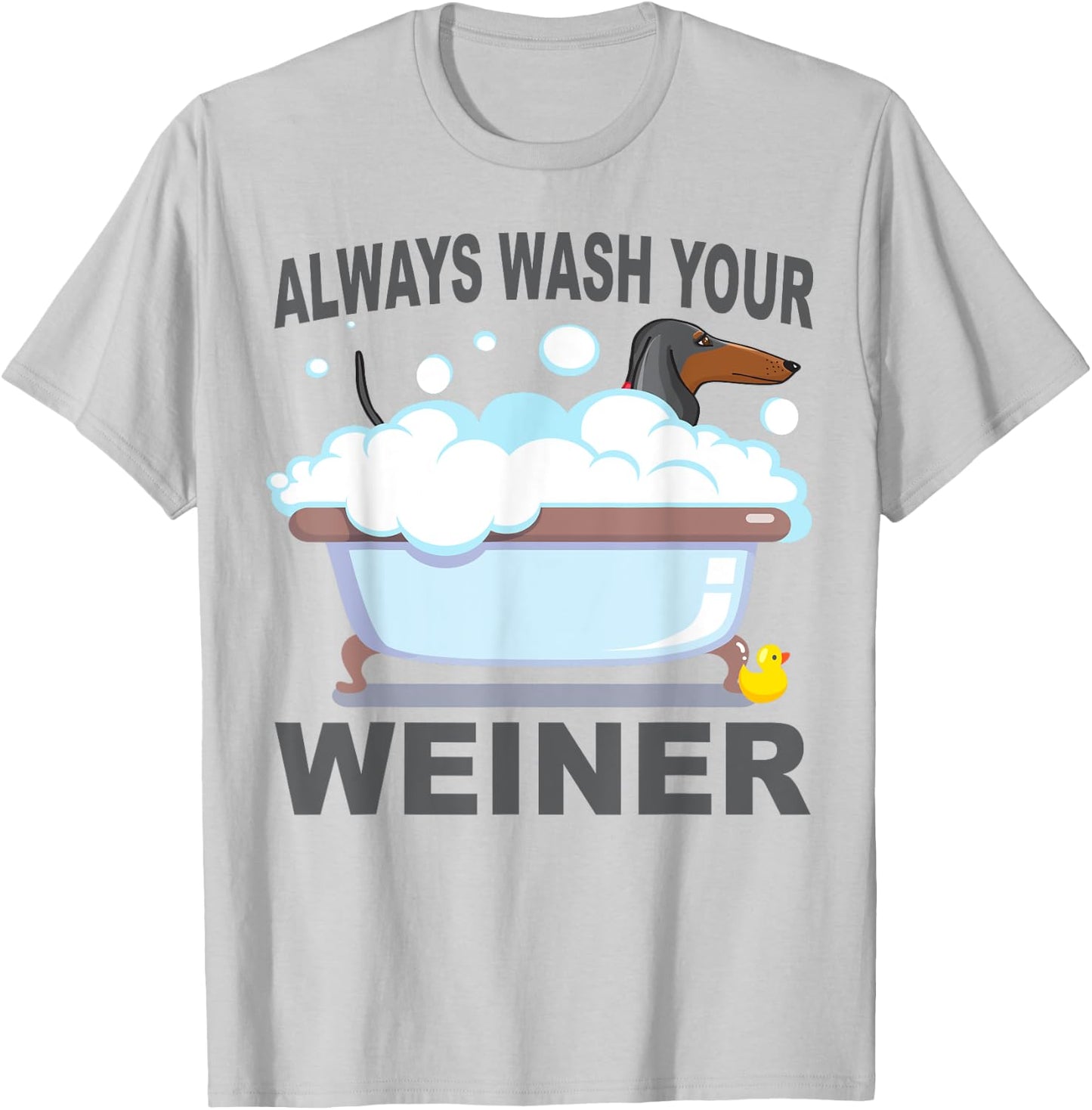 Dachshund Always Wash Your Weiner T-Shirt - T-Shirt | Ash