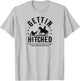 Getting Hitched Bachlorette shirt T-Shirt - T-Shirt | Ash