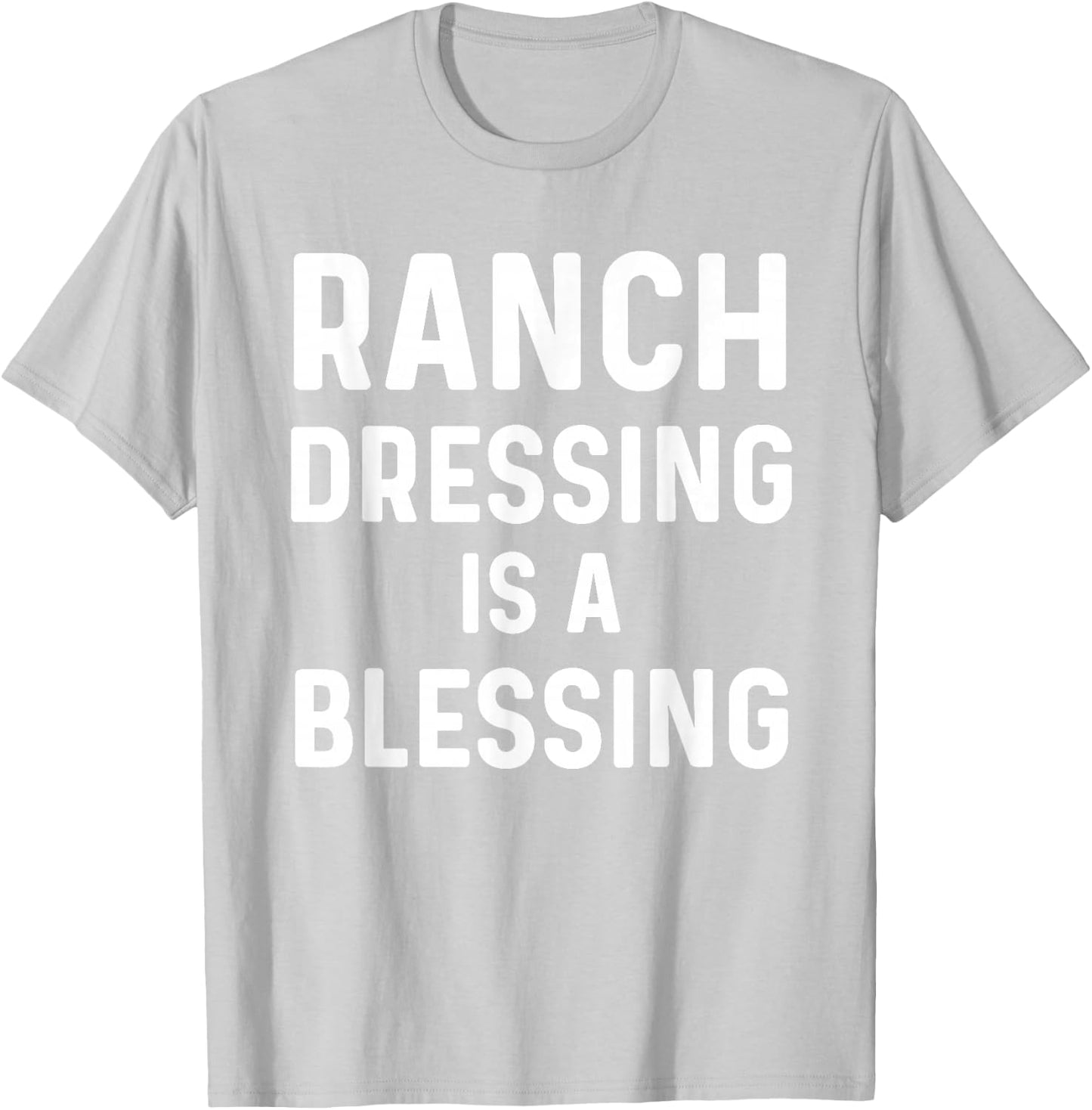 Ranch Dressing Shirt I Love Ranch Dressing Is A Blessing T-Shirt - T-Shirt | Ash
