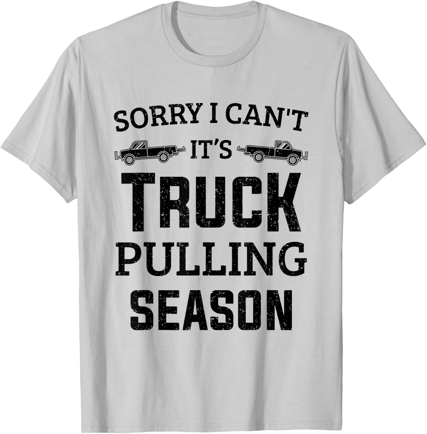 Tractor Pulling Sorry I Can't It's Truck Pulling Season T-Shirt - T-Shirt | Ash