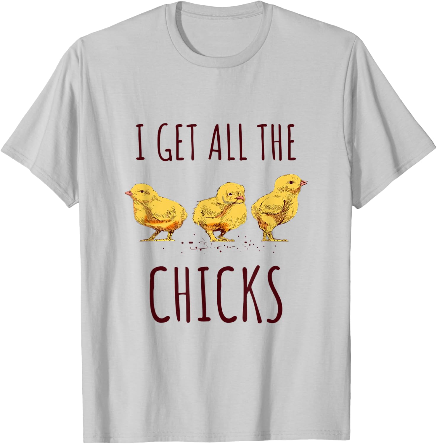 I get all the chicks Funny Chicken Lover Kids Women T-Shirt - T-Shirt | Ash