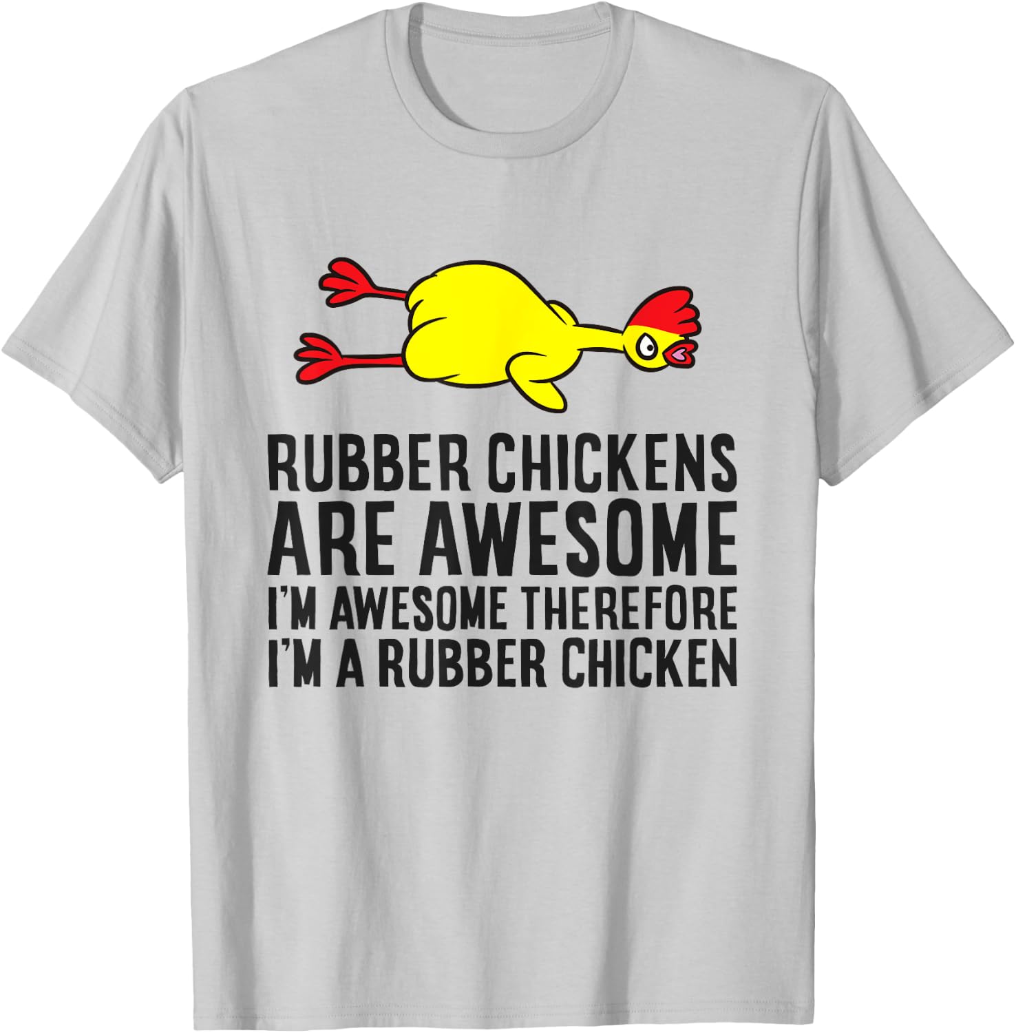 Rubber Chickens Are Awesome I'm Awesome I'm A Rubber Chicken T-Shirt - T-Shirt | Ash