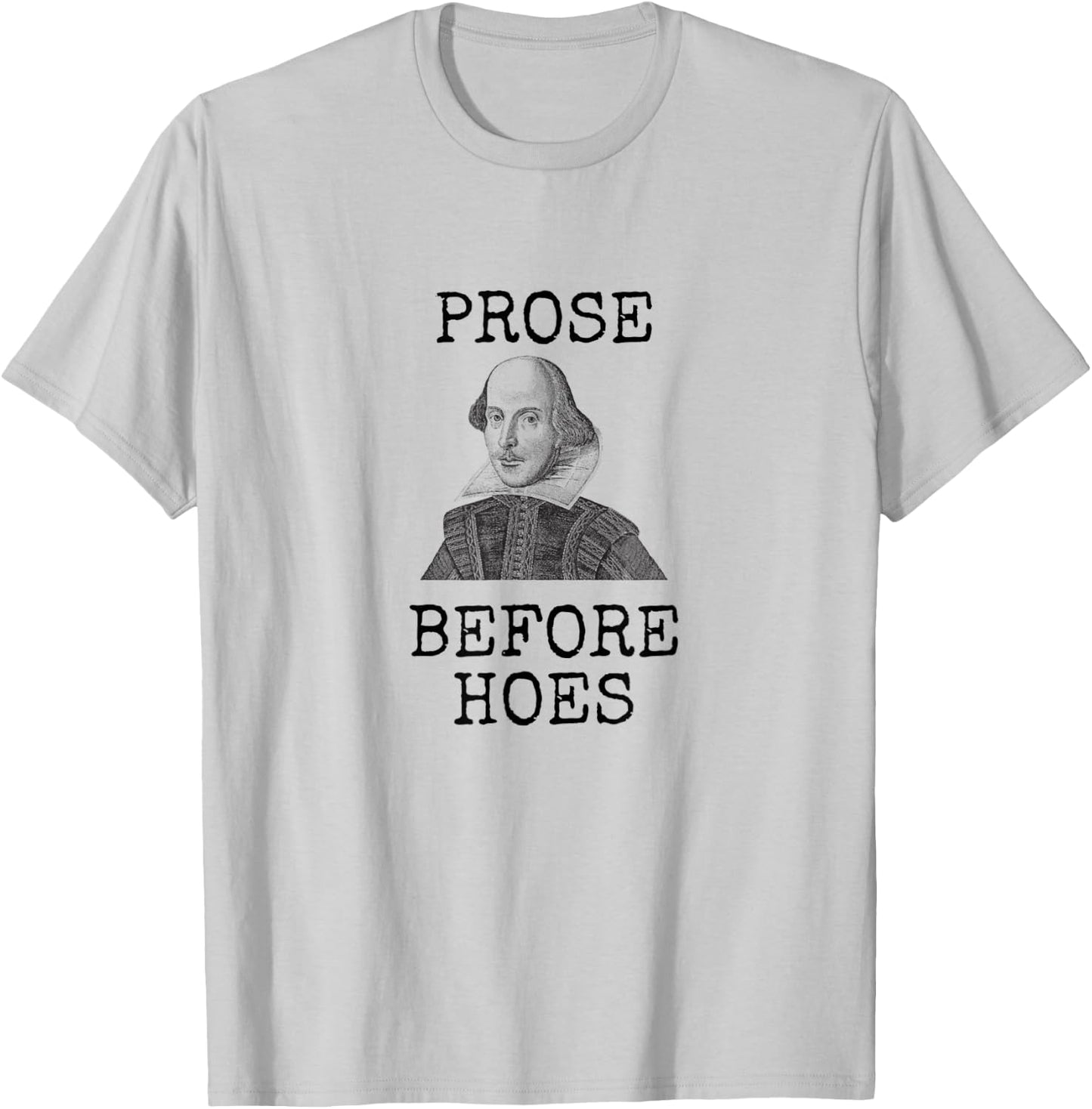 Prose Before Hoes Funny Books William Shakespeare Book Lover T-Shirt - T-Shirt | Ash
